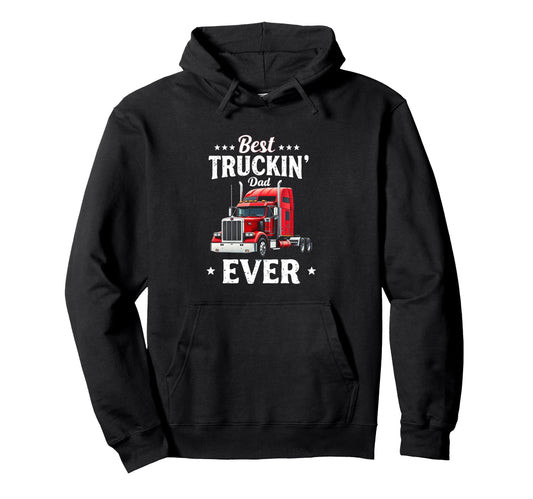 Best Truckin Dad Ever Trucking Father Hoodie - Minimalist Print Unisex - T-Shirt, Sweatshirt, Hoodie
