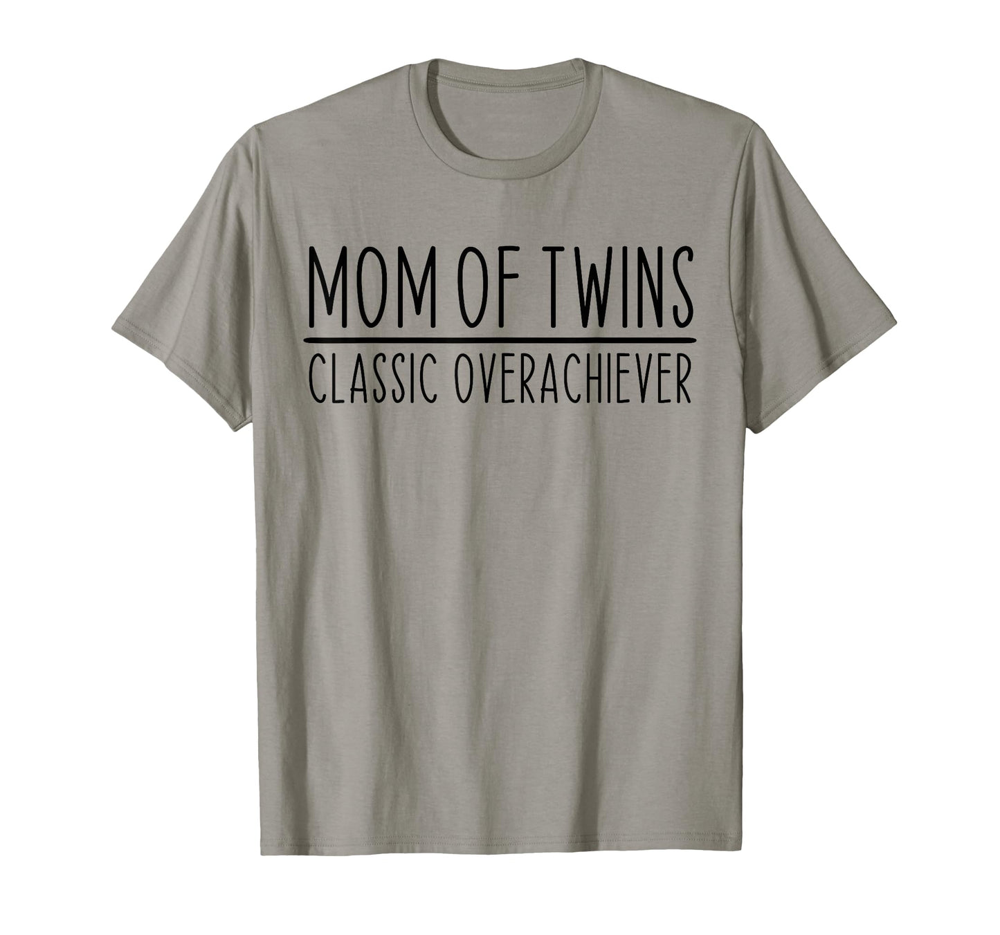Mom Twins Overachiever Funny T-Shirt - Minimalist Print Men Women - T-Shirt, Sweatshirt, Hoodie