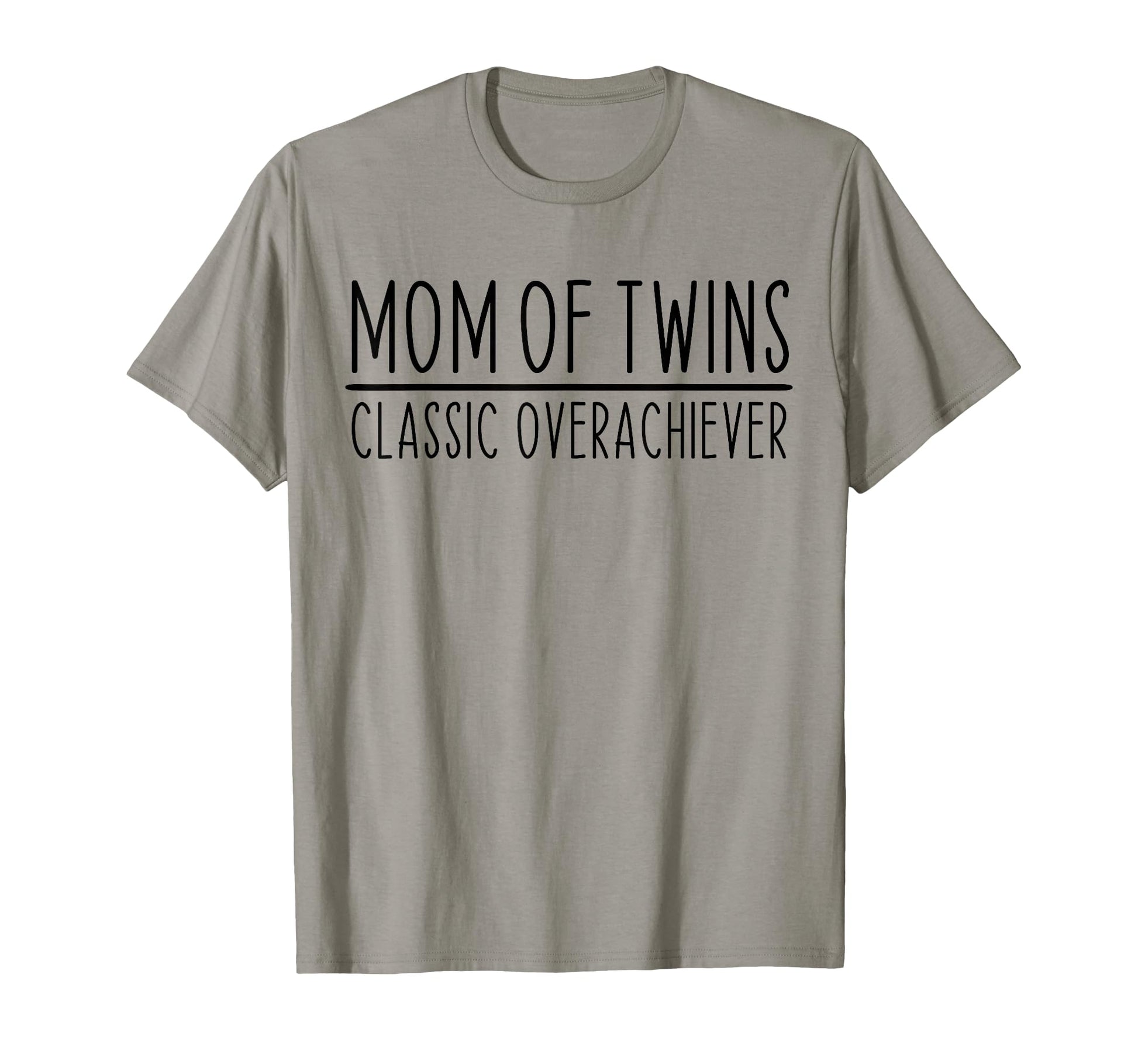 Mom Twins Overachiever Funny T-Shirt - Minimalist Print Men Women - T-Shirt, Sweatshirt, Hoodie