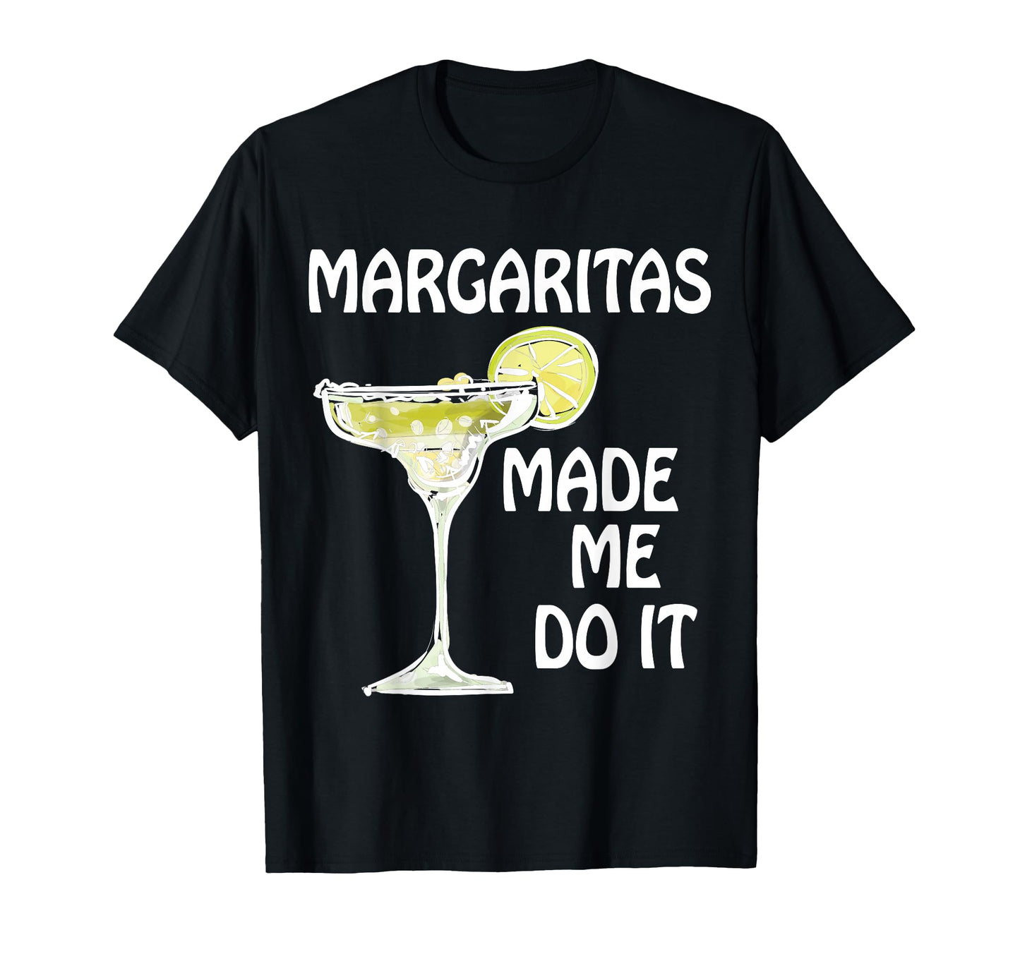 Margaritas Made Me Do It Funny Drinking T-Shirt - Aesthetic Graphic Unisex - T-Shirt, Sweatshirt, Hoodie