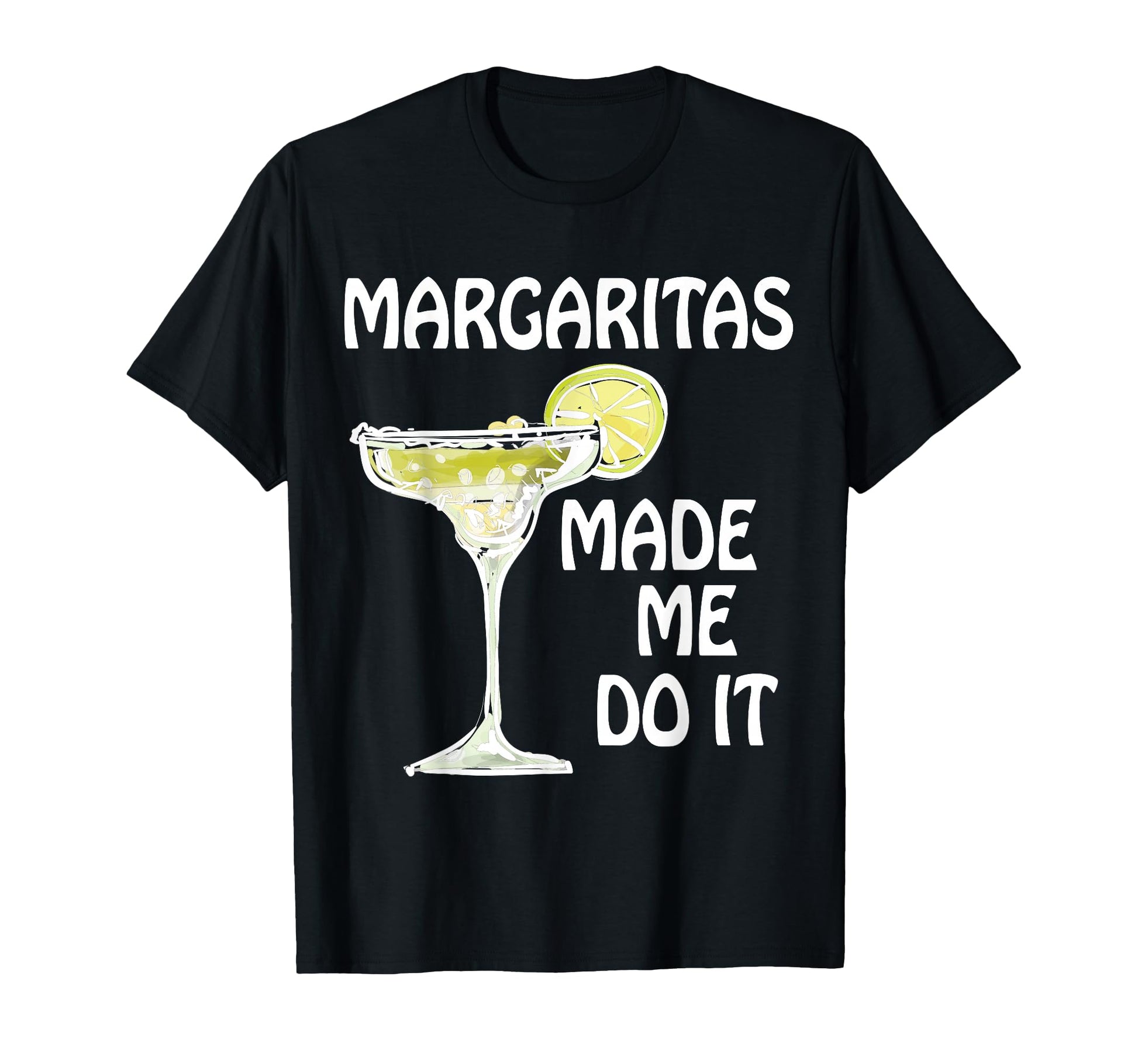Margaritas Made Me Do It Funny Drinking T-Shirt - Aesthetic Graphic Unisex - T-Shirt, Sweatshirt, Hoodie