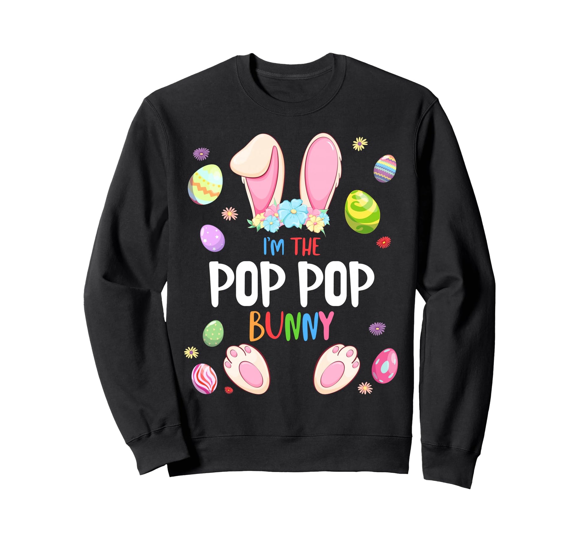 Im Pop Pop Bunny Easter Party Sweatshirt - Fun Novelty Design Men Women - T-Shirt, Sweatshirt, Hoodie