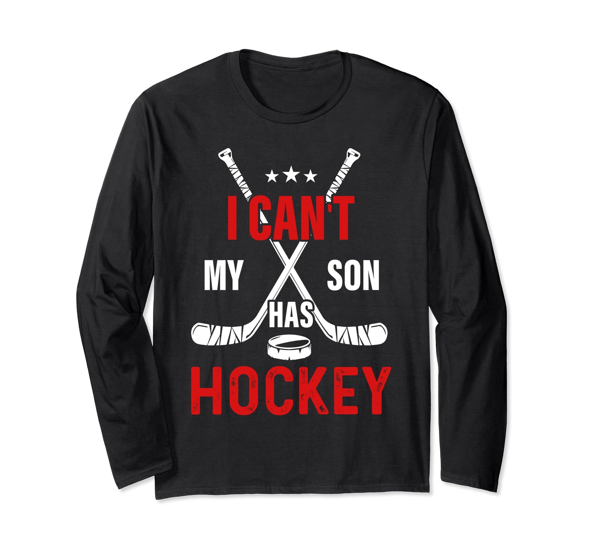 I Cant My Son Has Hockey Mom Dad Funny T-Shirt - Novelty Apparel Men Women - T-Shirt, Sweatshirt, Hoodie