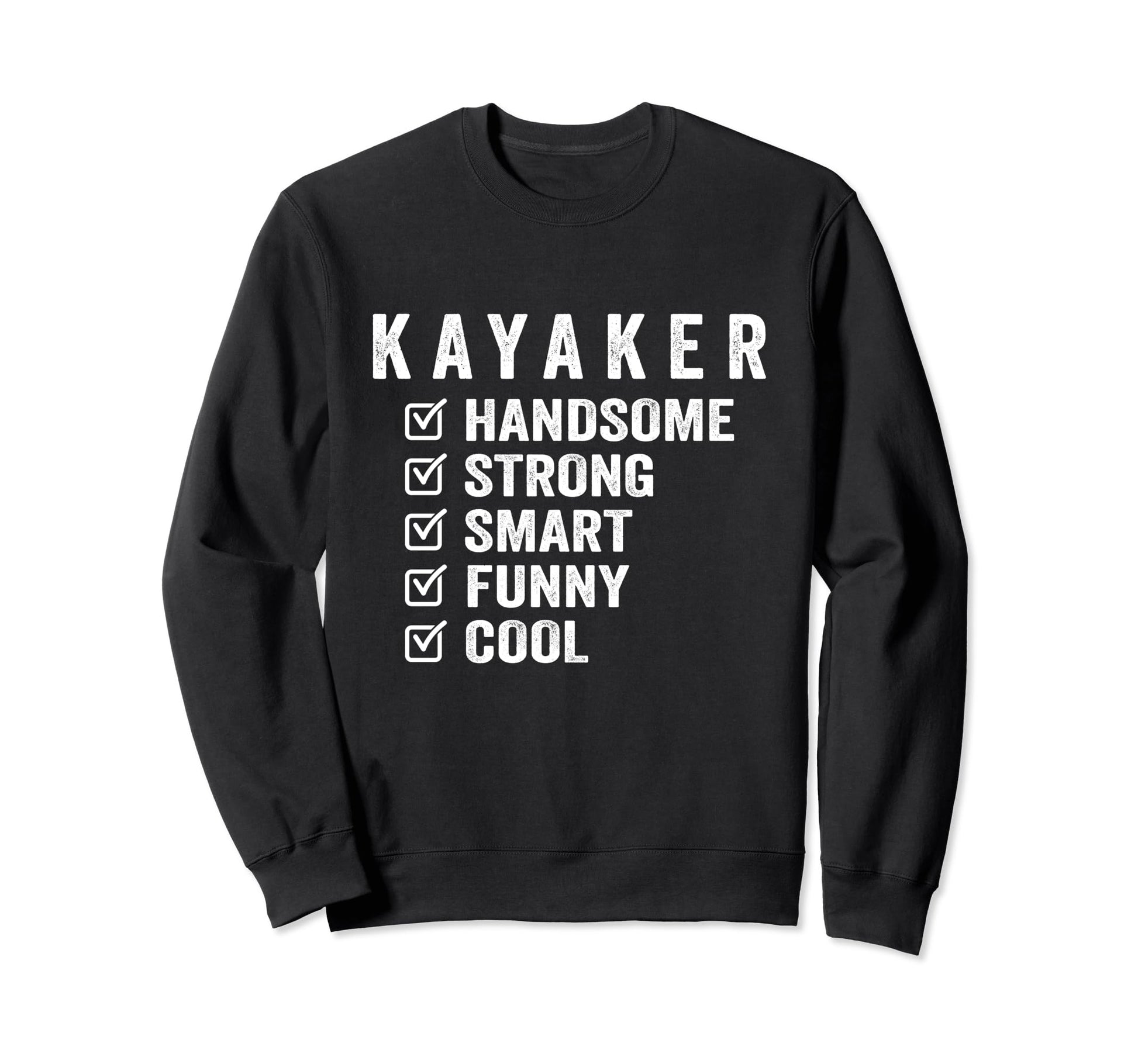 Kayaker Handsome Strong Smart Sweatshirt - Fun Novelty Design Men Women - T-Shirt, Sweatshirt, Hoodie