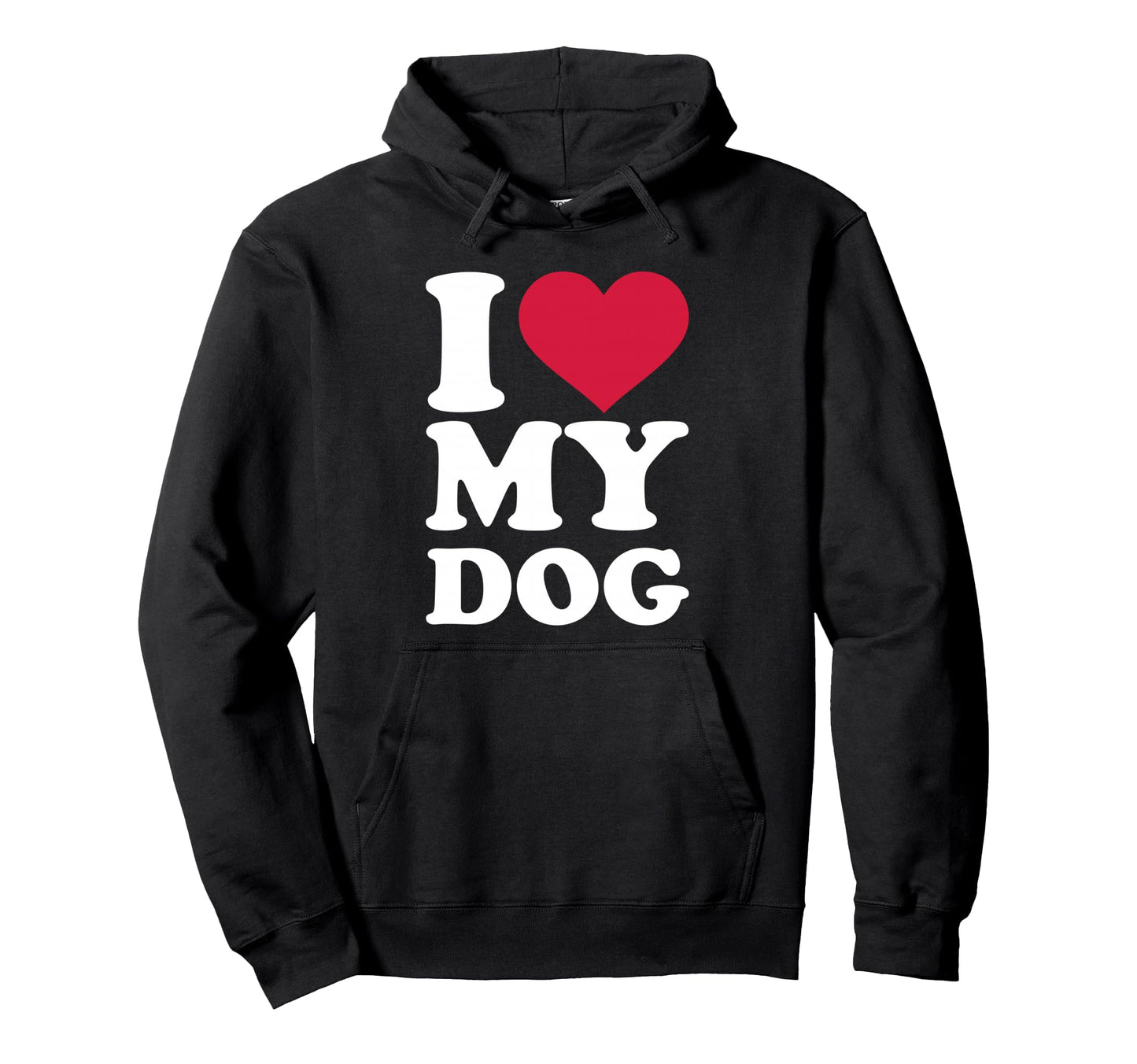 I Love My Dog Hoodie - Streetwear Style Unisex - T-Shirt, Sweatshirt, Hoodie