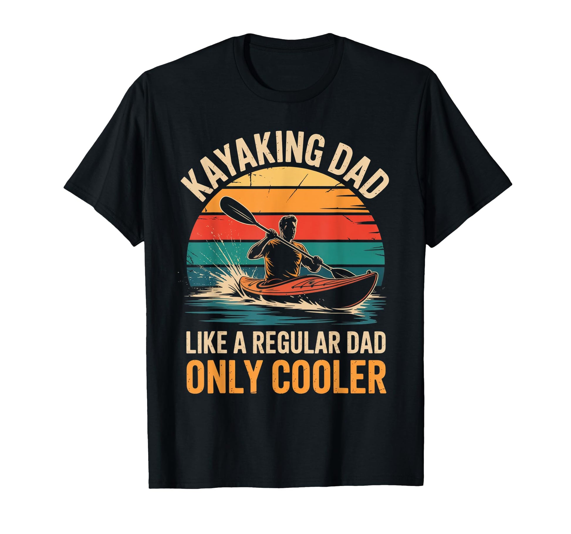 Kayaking Dad Like Regular Dad Only T-Shirt - Trendy Graphic for Adults - T-Shirt, Sweatshirt, Hoodie