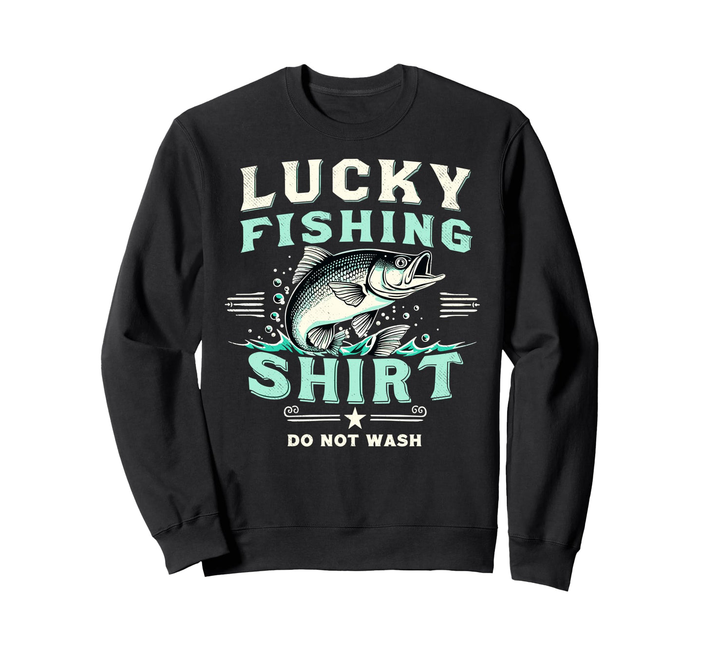 Lucky Fishing Do Not Wash Bass Sweatshirt - Trendy Graphic for Adults - T-Shirt, Sweatshirt, Hoodie