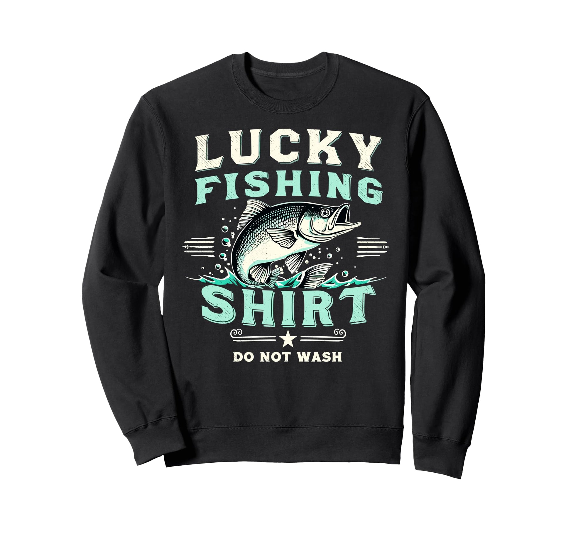 Lucky Fishing Do Not Wash Bass Sweatshirt - Trendy Graphic for Adults - T-Shirt, Sweatshirt, Hoodie