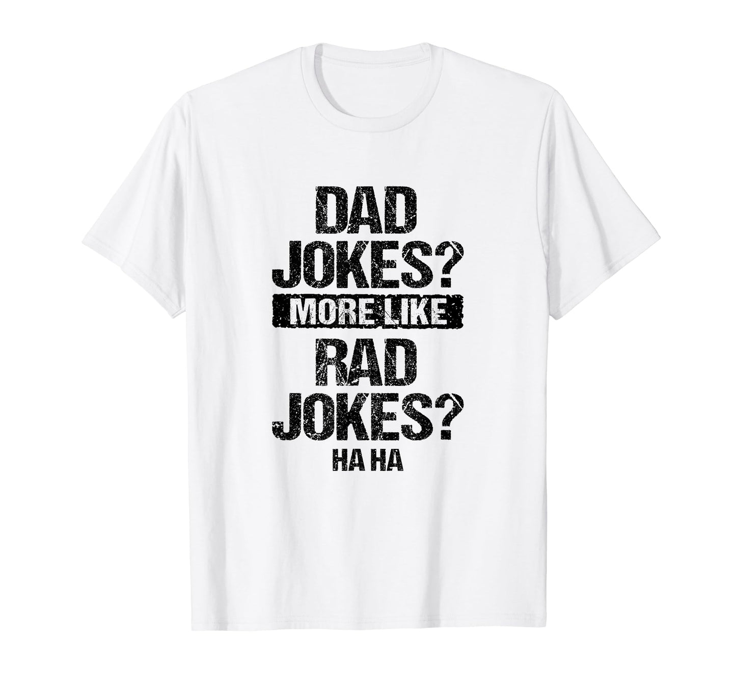 Dad Jokes More Like Rad Jokes Funny T-Shirt - Graphic Print for Adults - T-Shirt, Sweatshirt, Hoodie