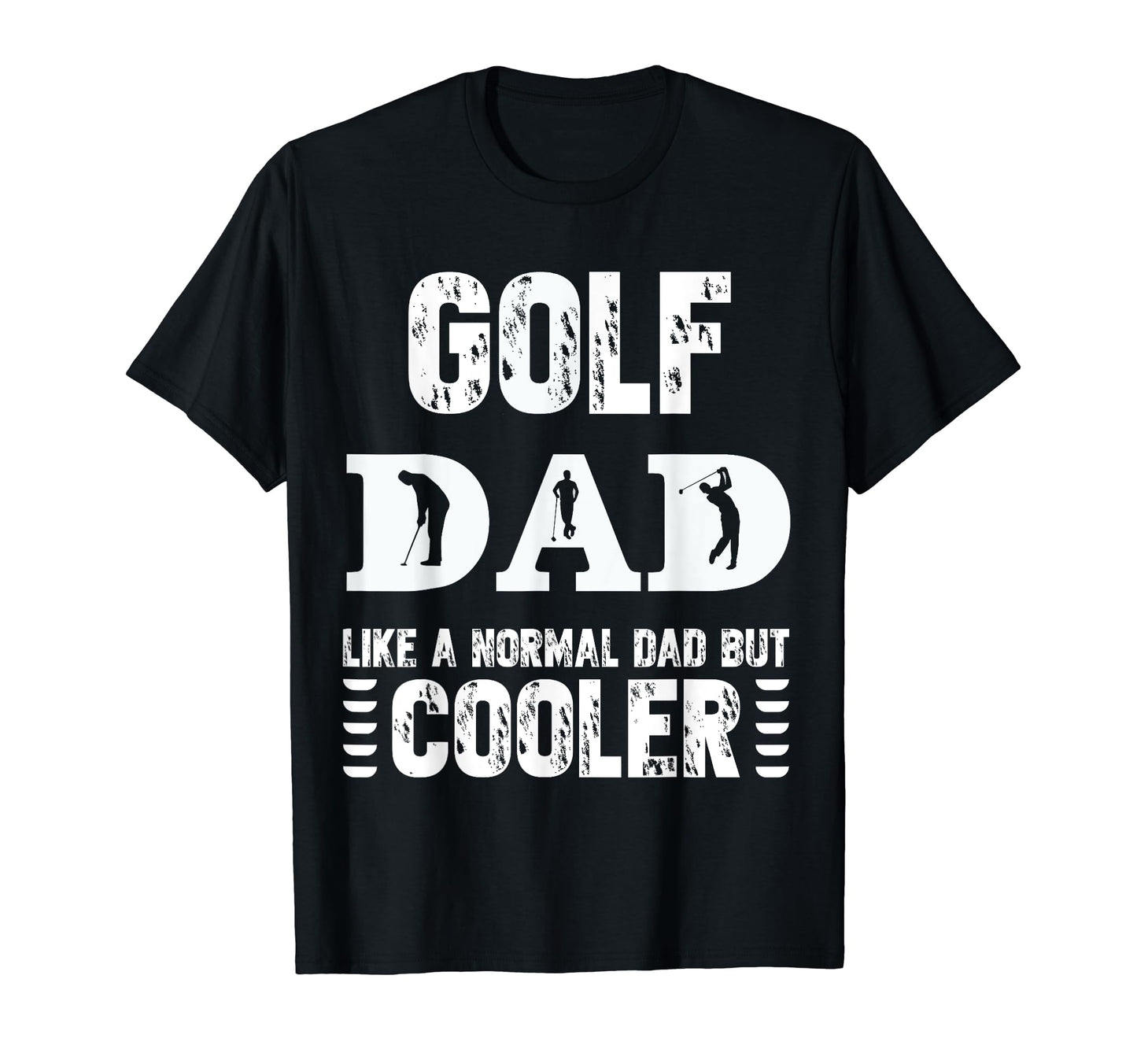 Golf Dad Like Regular Dad But Cooler T-Shirt - Novelty Apparel Unisex - T-Shirt, Sweatshirt, Hoodie