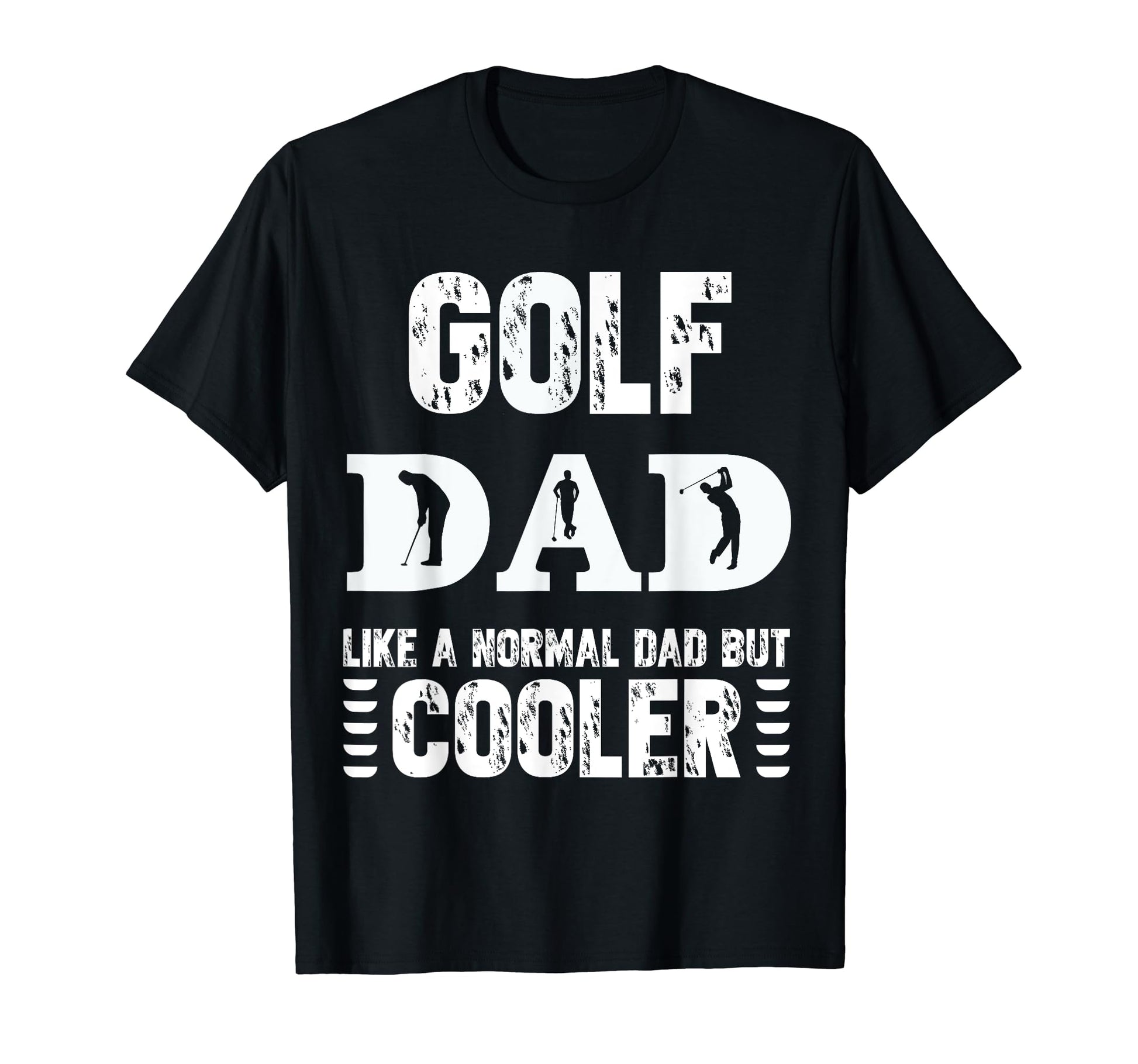Golf Dad Like Regular Dad But Cooler T-Shirt - Novelty Apparel Unisex - T-Shirt, Sweatshirt, Hoodie