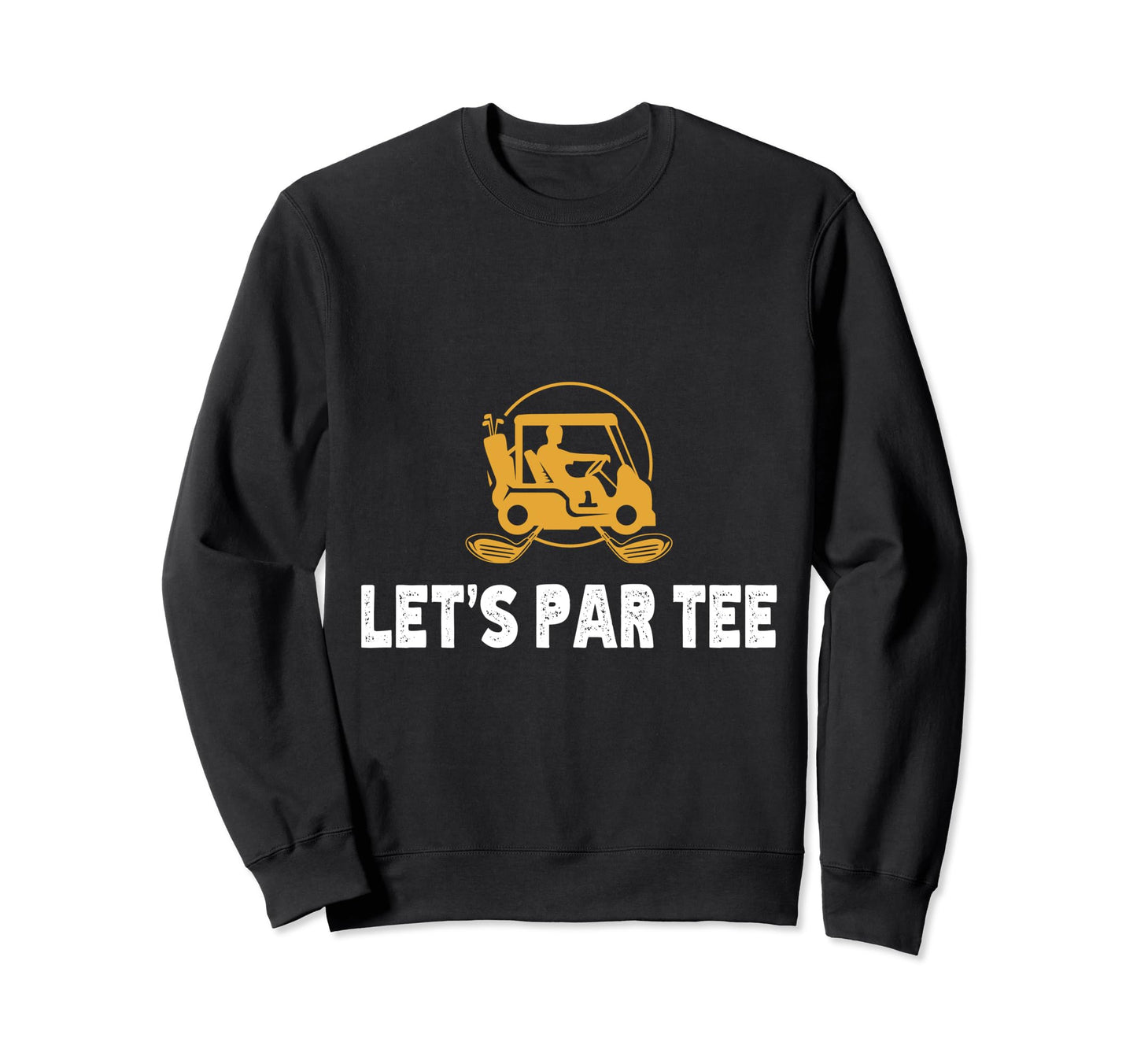 Lets Par Funny Golf Players Sweatshirt - Graphic Print Unisex - T-Shirt, Sweatshirt, Hoodie