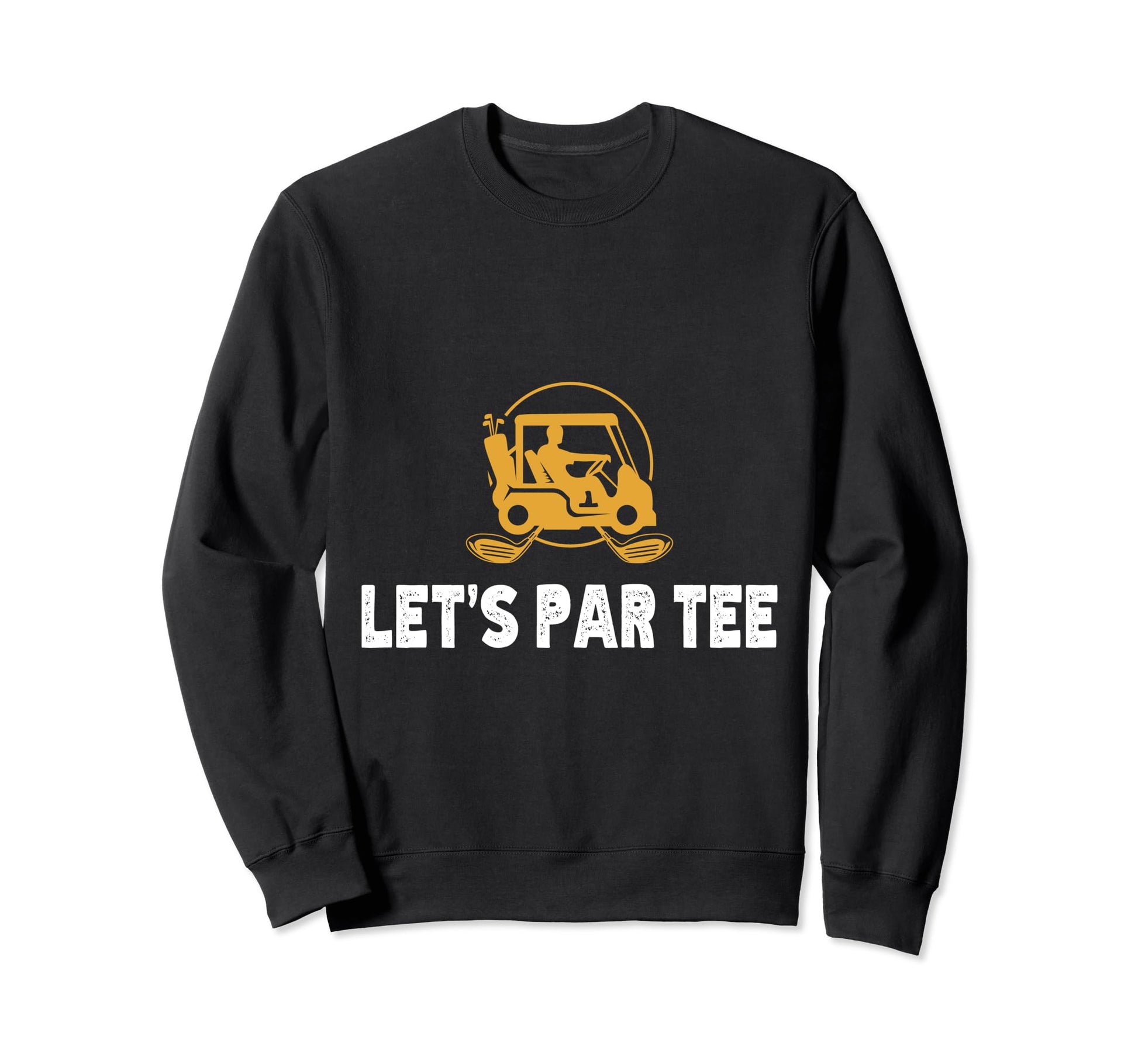 Lets Par Funny Golf Players Sweatshirt - Graphic Print Unisex - T-Shirt, Sweatshirt, Hoodie