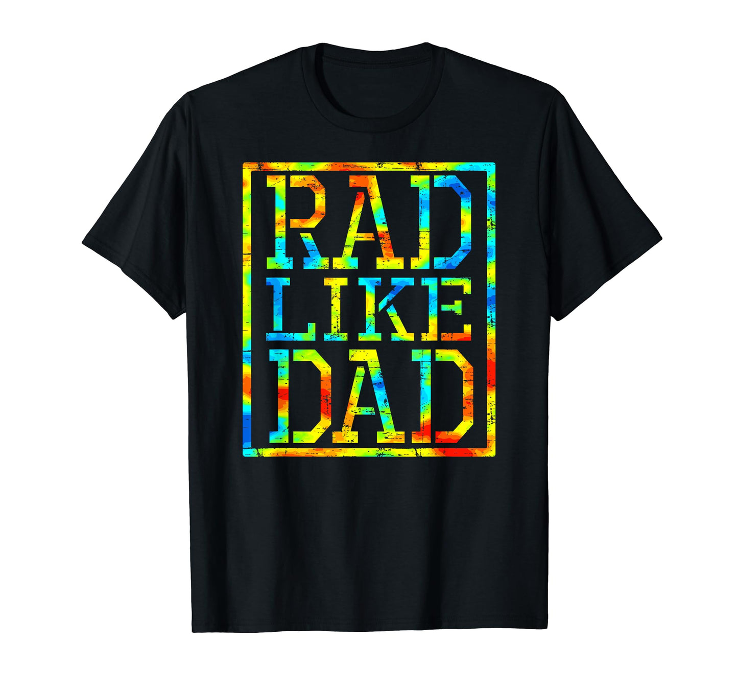 Rad Like Dad Fathers Day Tie Dye T-Shirt - Casual Everyday Wear for Adults - T-Shirt, Sweatshirt, Hoodie
