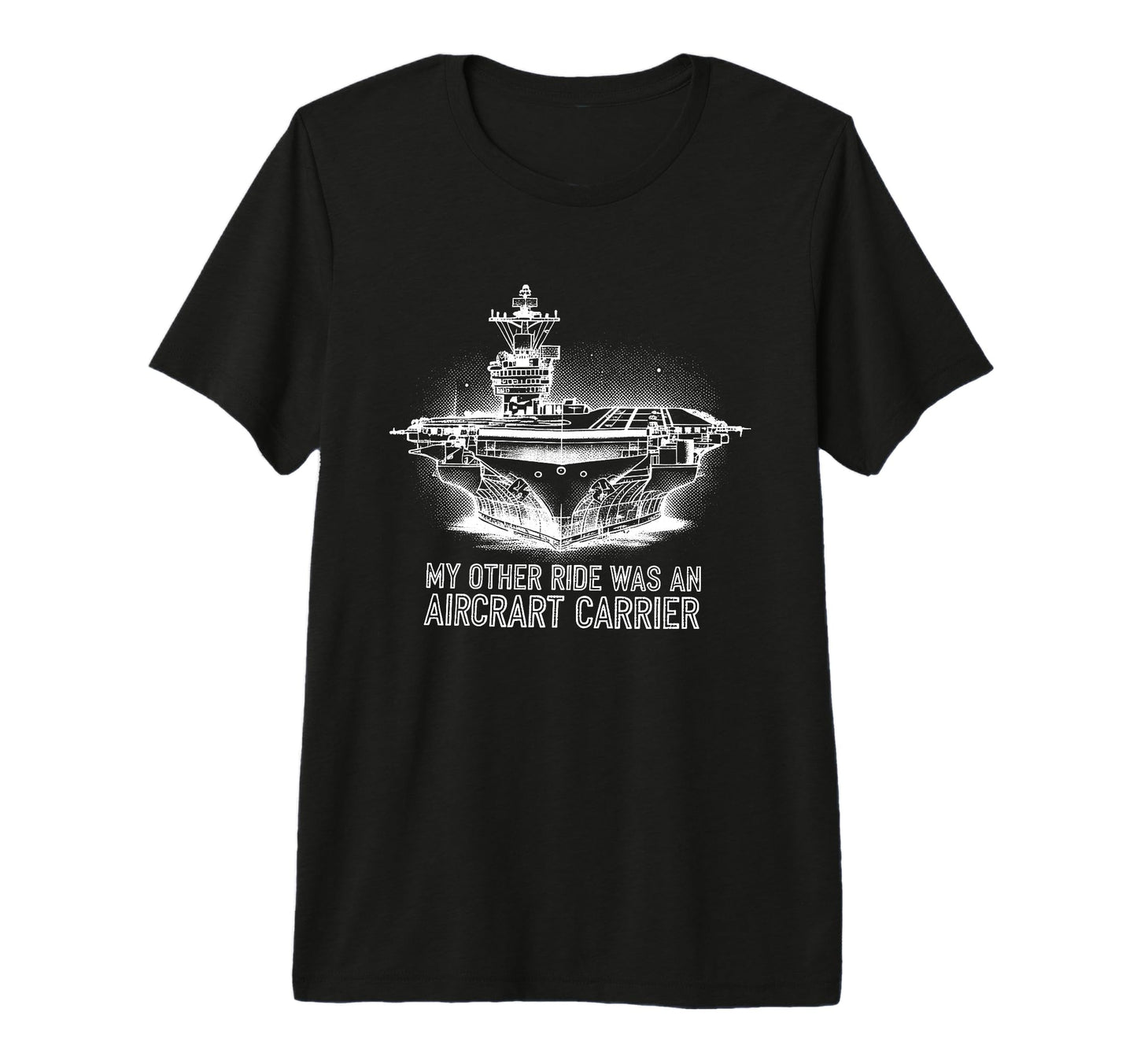 My Other Ride Was Aircraft Carrier Funny T-Shirt - Streetwear Style Unisex - T-Shirt, Sweatshirt, Hoodie