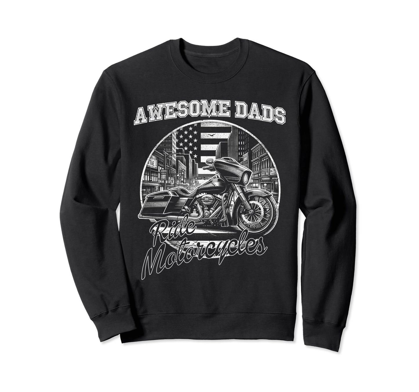 Awesome Dads Ride Motorcycles Biker Sweatshirt - Novelty Apparel Unisex - T-Shirt, Sweatshirt, Hoodie