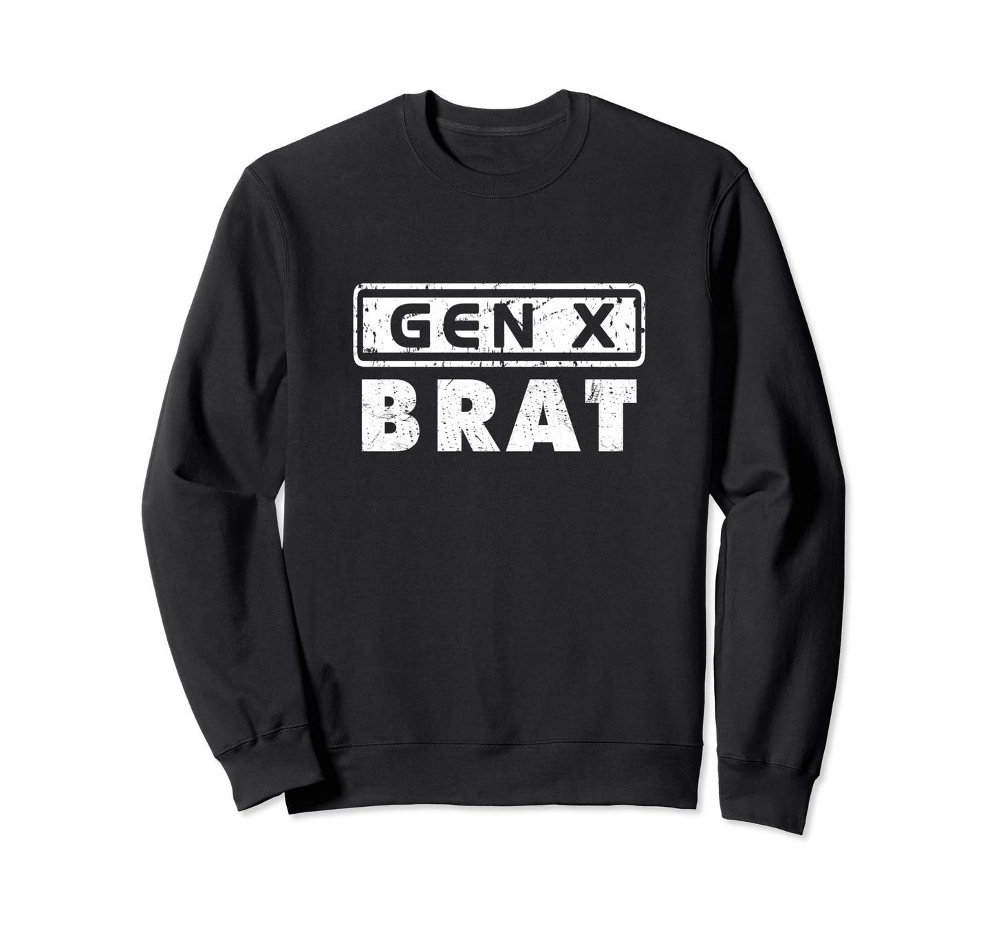 Gen X Brat Funny 80S Pop Culture Sweatshirt - Novelty Apparel Unisex - T-Shirt, Sweatshirt, Hoodie