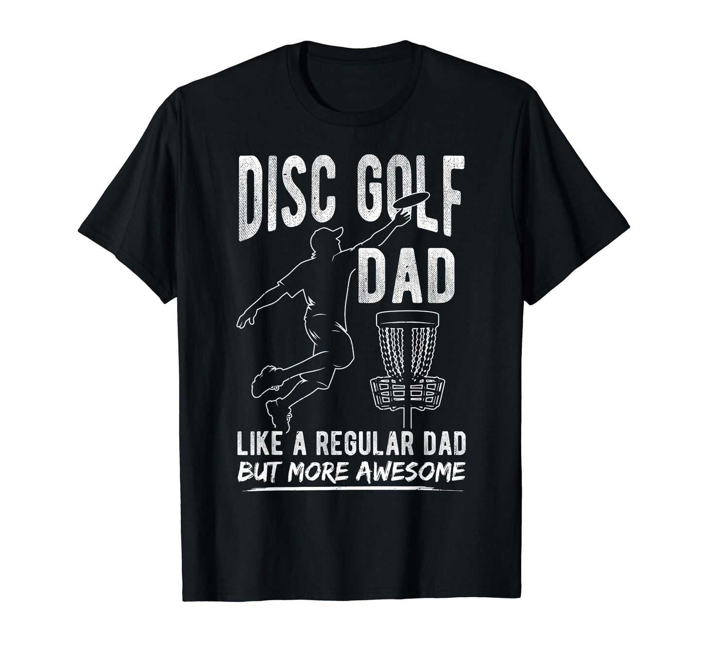 Disc Golf Dad Like Regular Dad But T-Shirt - Custom Art Print for Adults - T-Shirt, Sweatshirt, Hoodie