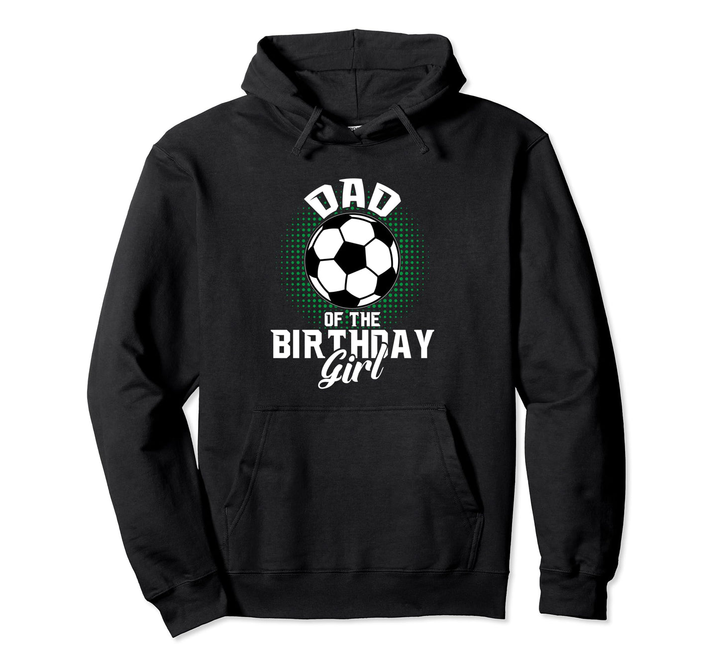 Dad Birthday Soccer Lover Gifts Fathers Hoodie - Trendy Graphic Men Women - T-Shirt, Sweatshirt, Hoodie