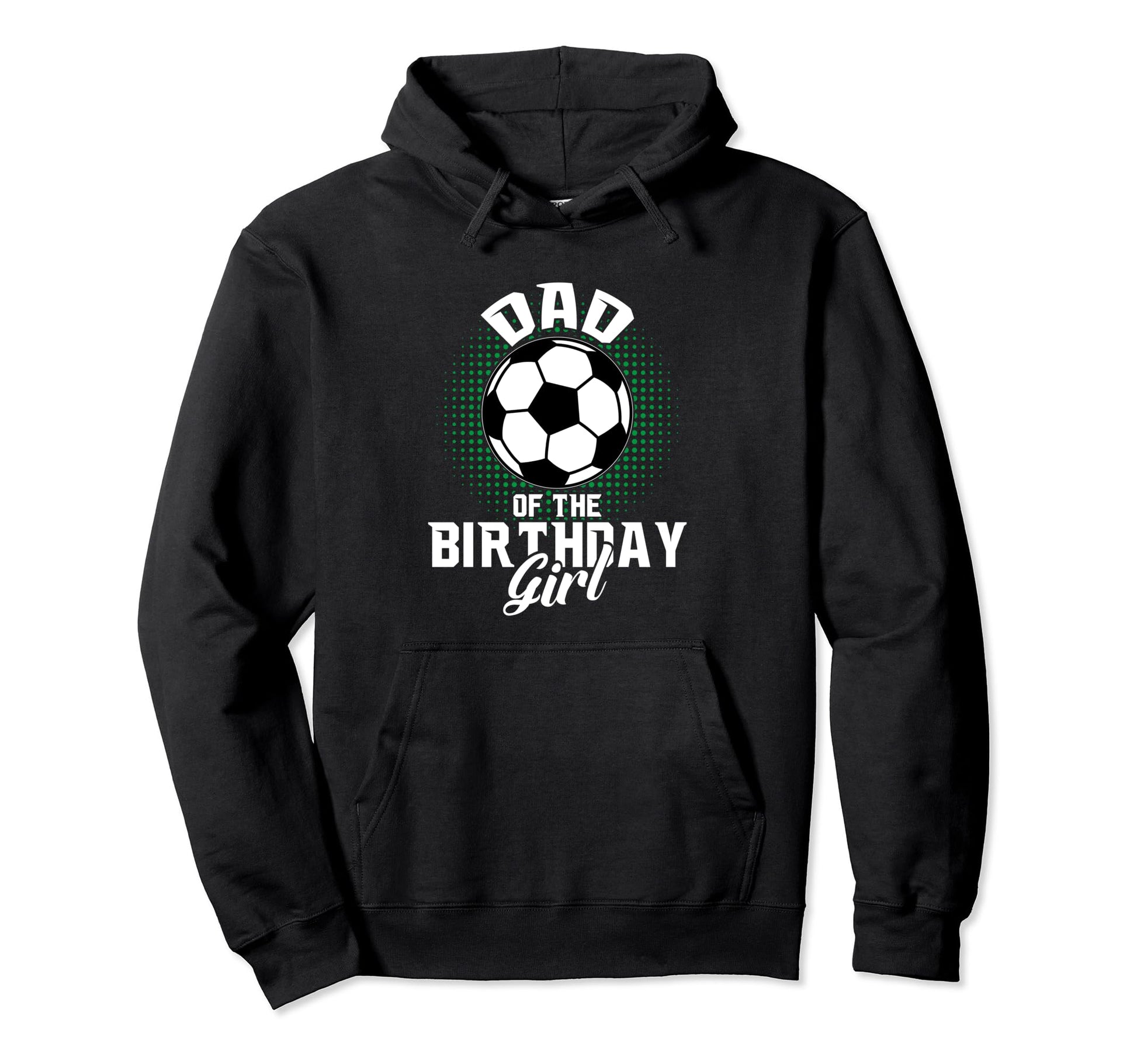 Dad Birthday Soccer Lover Gifts Fathers Hoodie - Trendy Graphic Men Women - T-Shirt, Sweatshirt, Hoodie