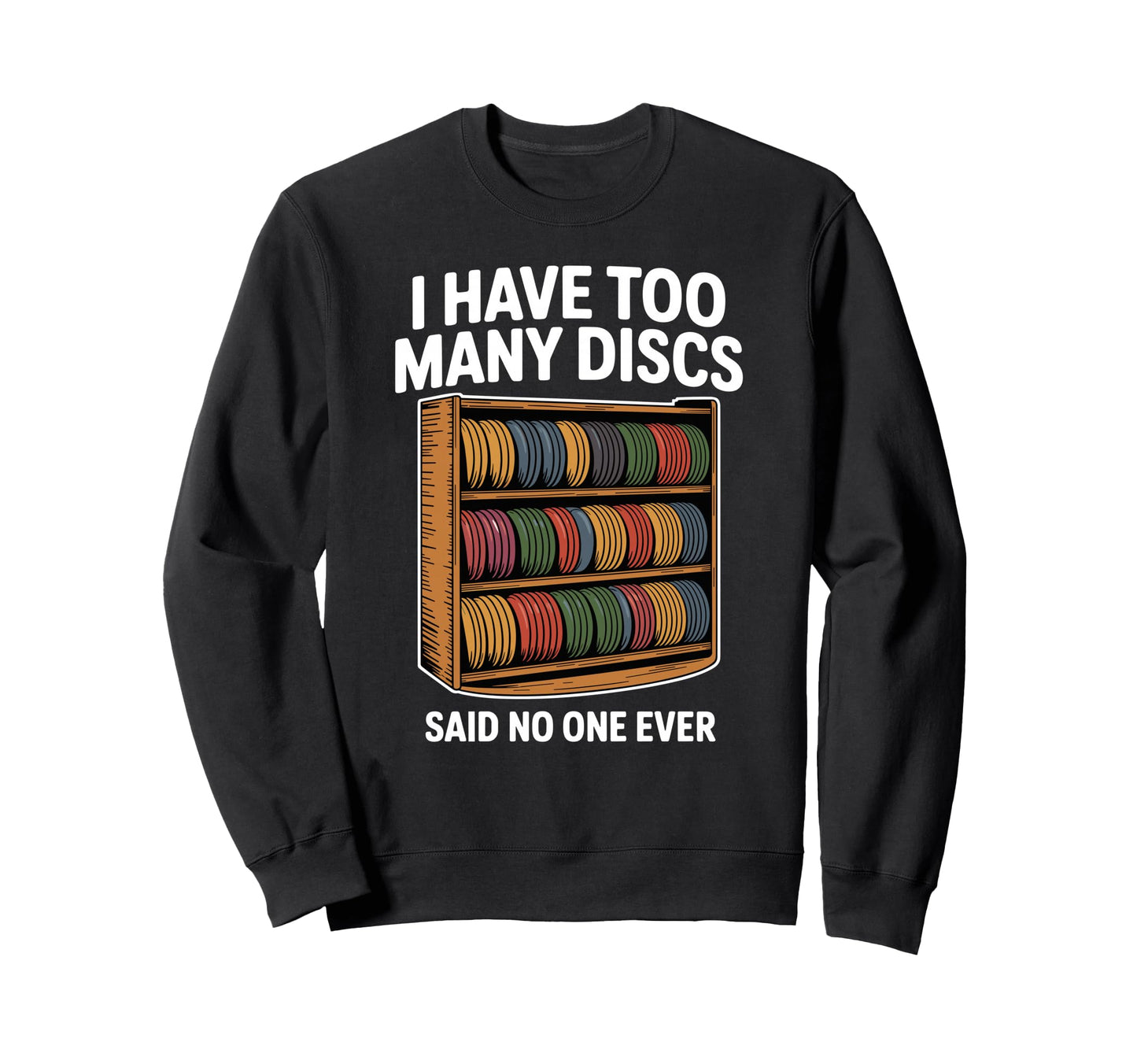 I Have Too Many Discs Dad Disc Sweatshirt - Streetwear Style for Adults - T-Shirt, Sweatshirt, Hoodie
