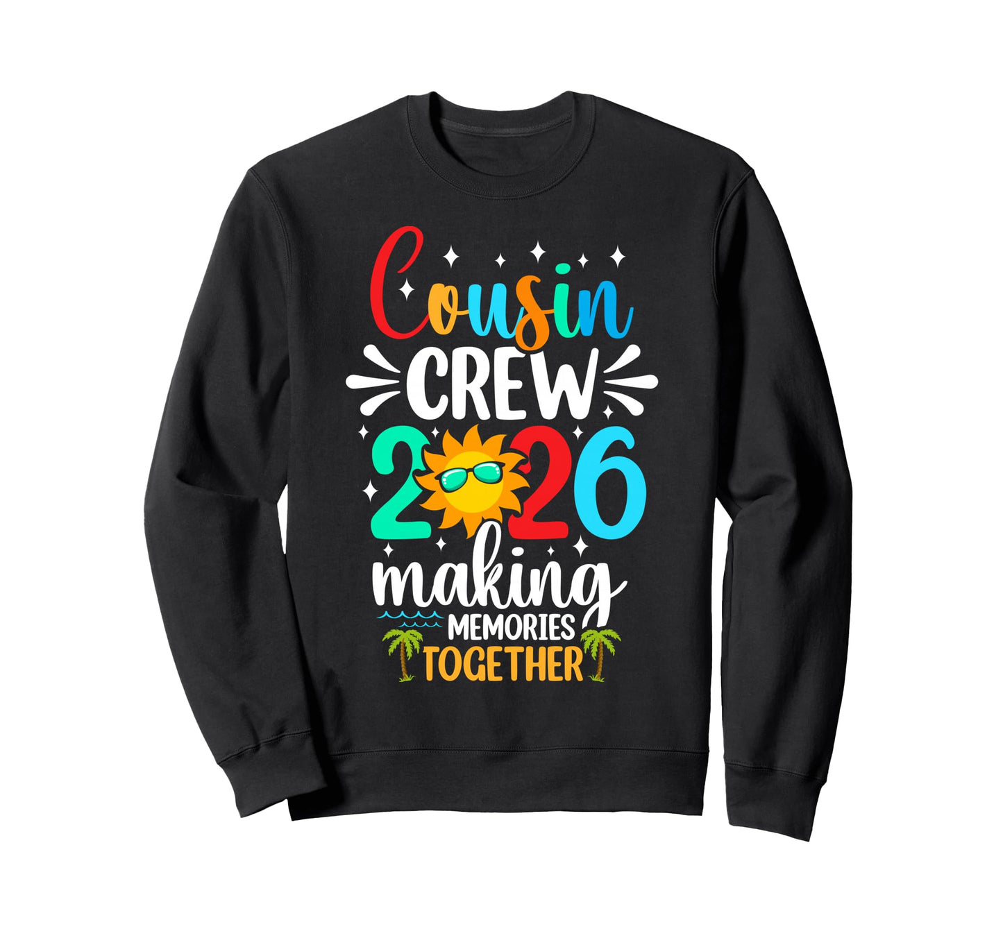 Cousin Crew 2026 Summer Vacation Beach Sweatshirt - Trendy Graphic Unisex - T-Shirt, Sweatshirt, Hoodie
