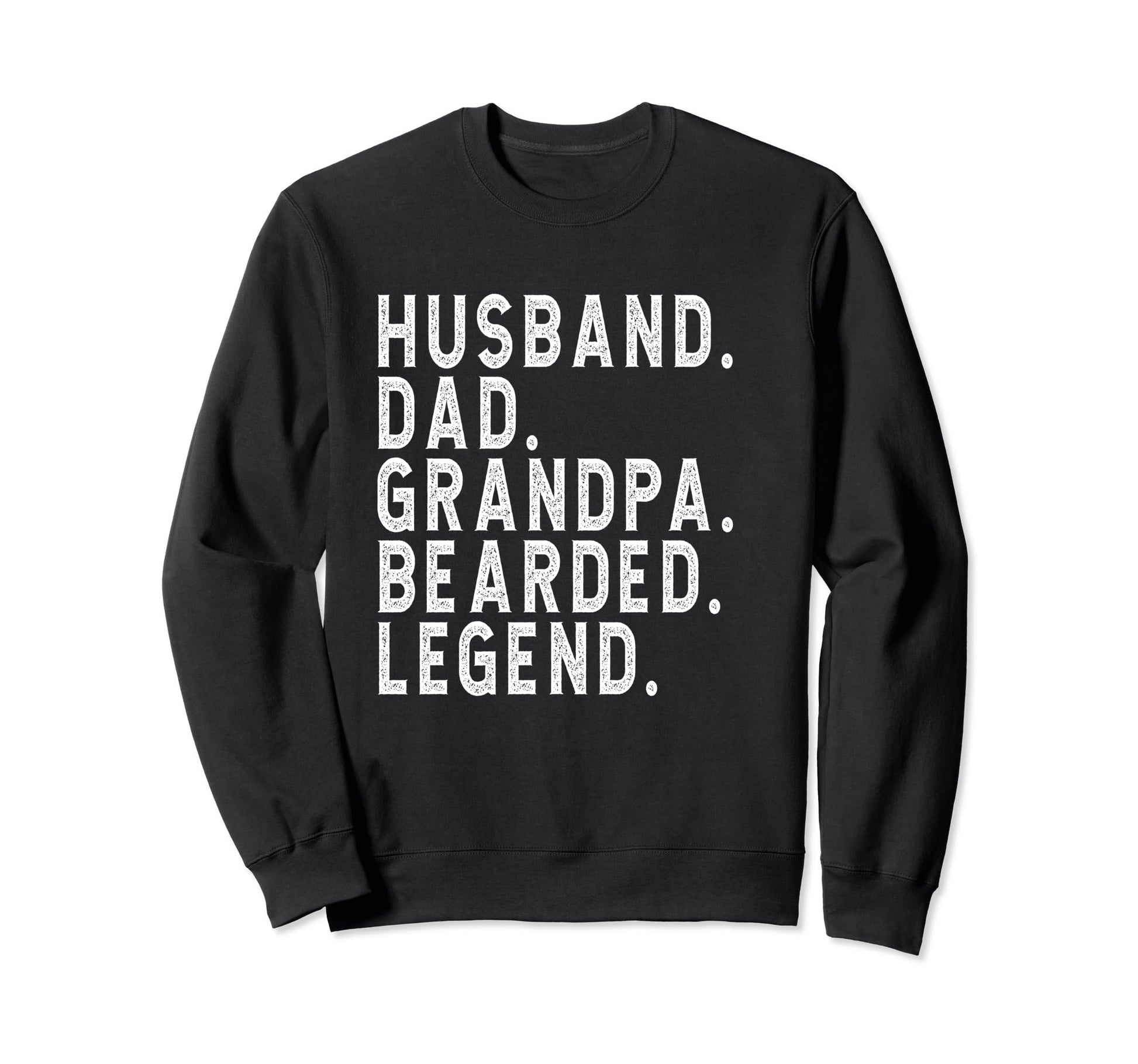 Husband Dad Grandpa Bearded Legend Sweatshirt - Trendy Graphic Unisex - T-Shirt, Sweatshirt, Hoodie