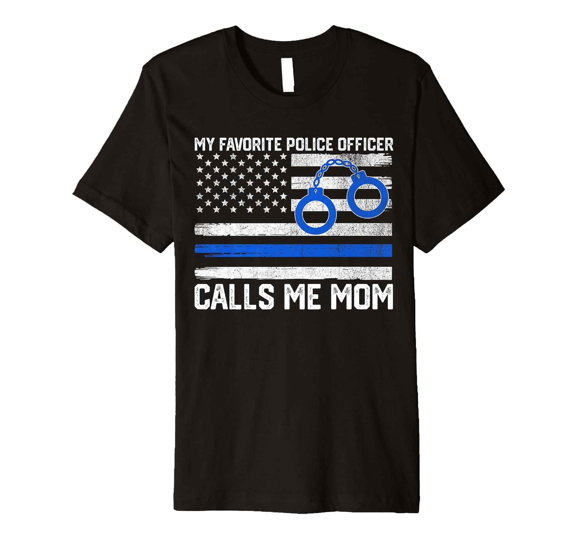 My Favorite Police Officer Calls Me Mom T-Shirt - Aesthetic Graphic Unisex - T-Shirt, Sweatshirt, Hoodie