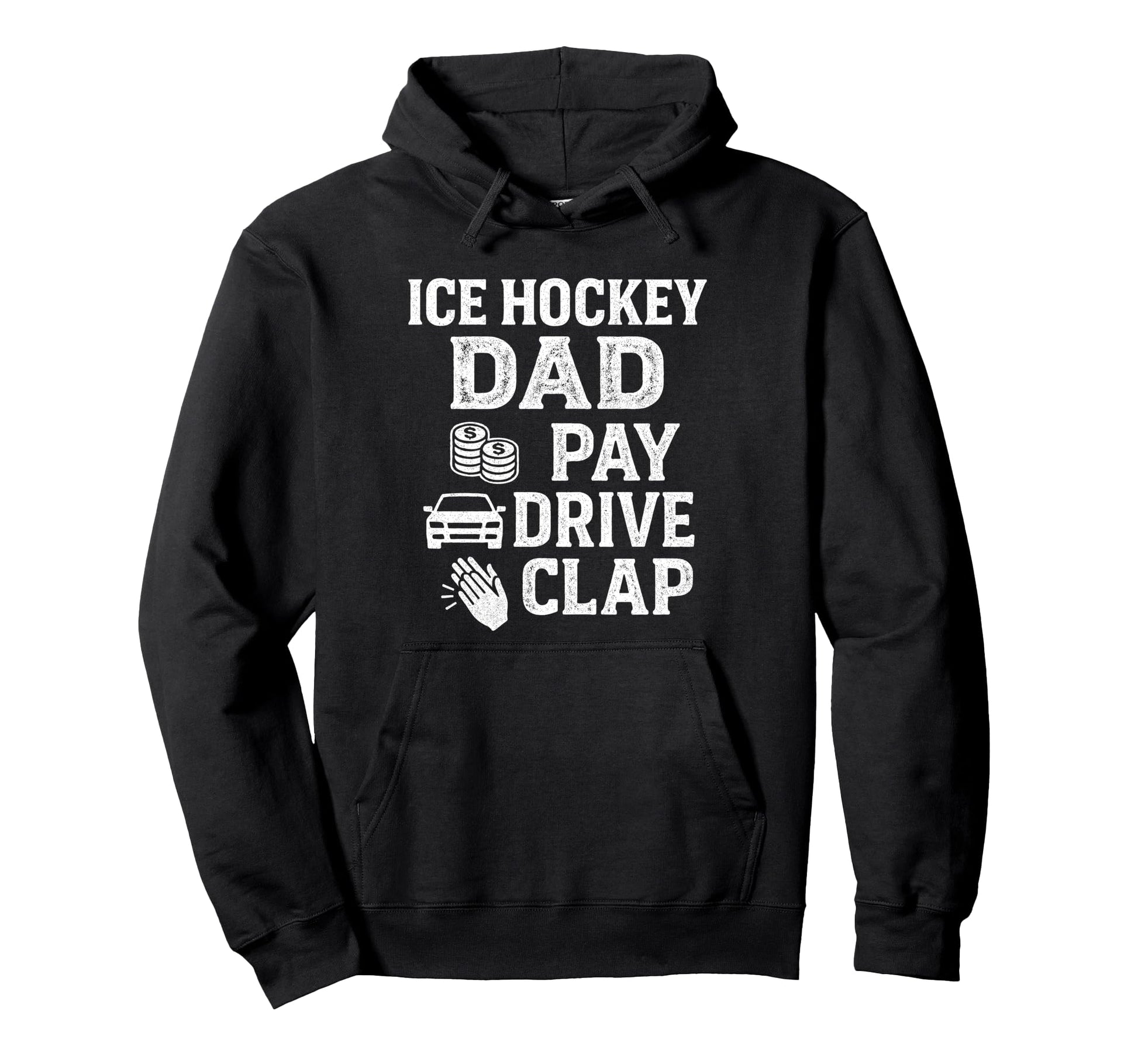 Ice Hockey Dad Pay Drive Clap Funny Dad Hoodie - Minimalist Print Unisex - T-Shirt, Sweatshirt, Hoodie
