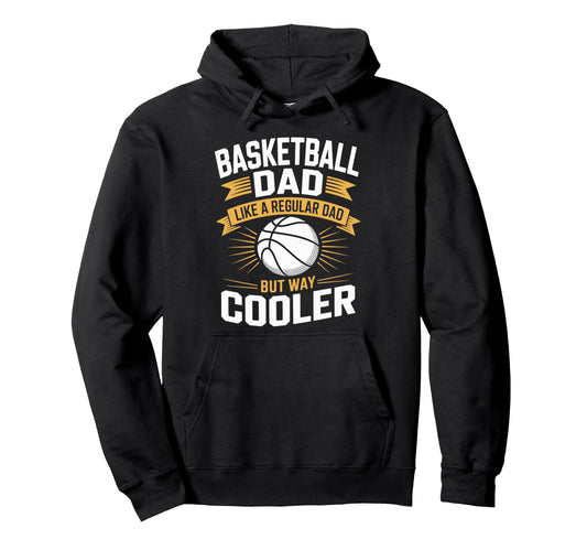 Basketball Dad Like Regular Dad But Hoodie - Streetwear Style for Adults - T-Shirt, Sweatshirt, Hoodie