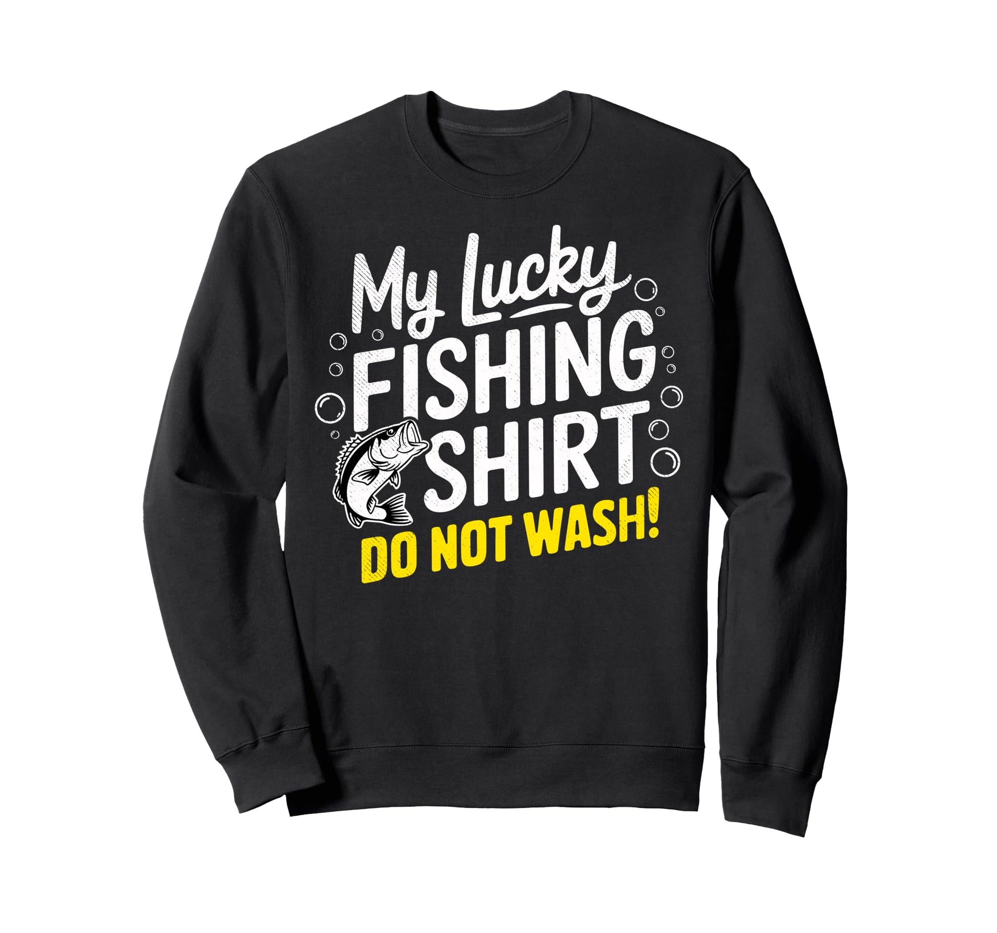 Lucky Fishing Do Not Wash Bass Sweatshirt - Fun Novelty Design Men Women - T-Shirt, Sweatshirt, Hoodie