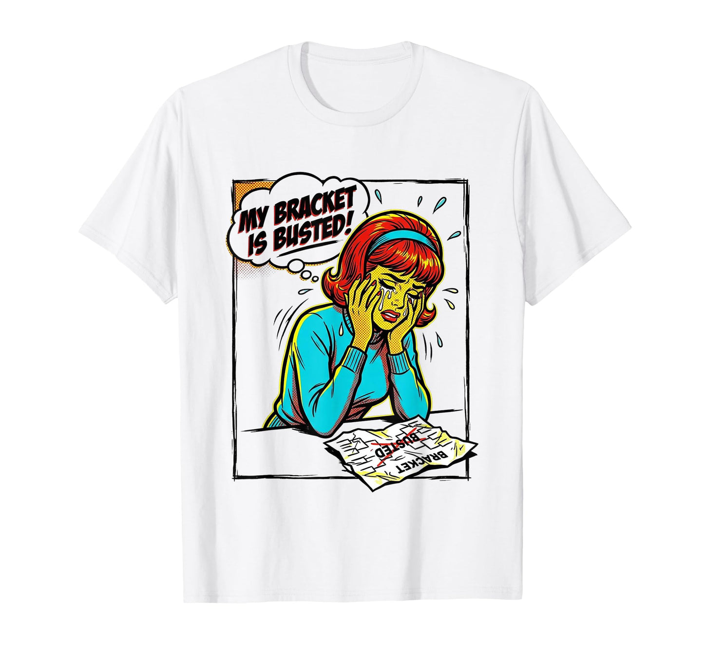 My Bracket Is Busted Pop Art Comic T-Shirt - Streetwear Style for Adults - T-Shirt, Sweatshirt, Hoodie