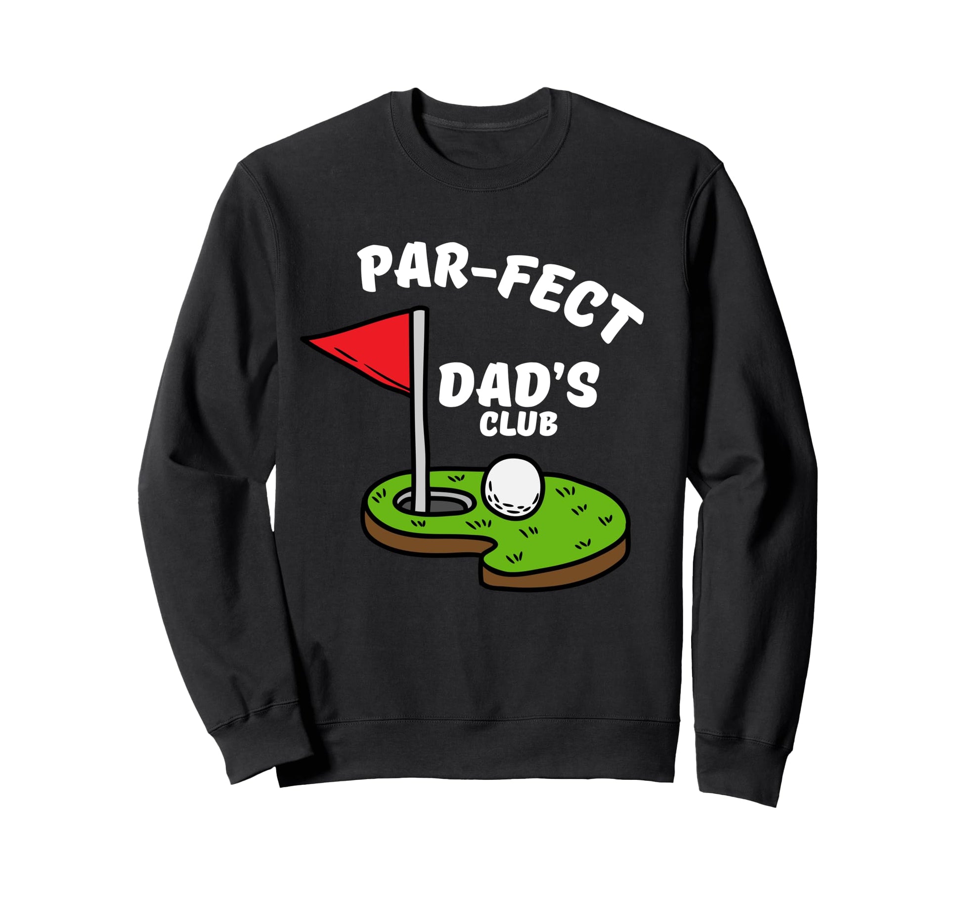 Dads Golf Par Fect Dads Club Sweatshirt - Fun Novelty Design for Adults - T-Shirt, Sweatshirt, Hoodie