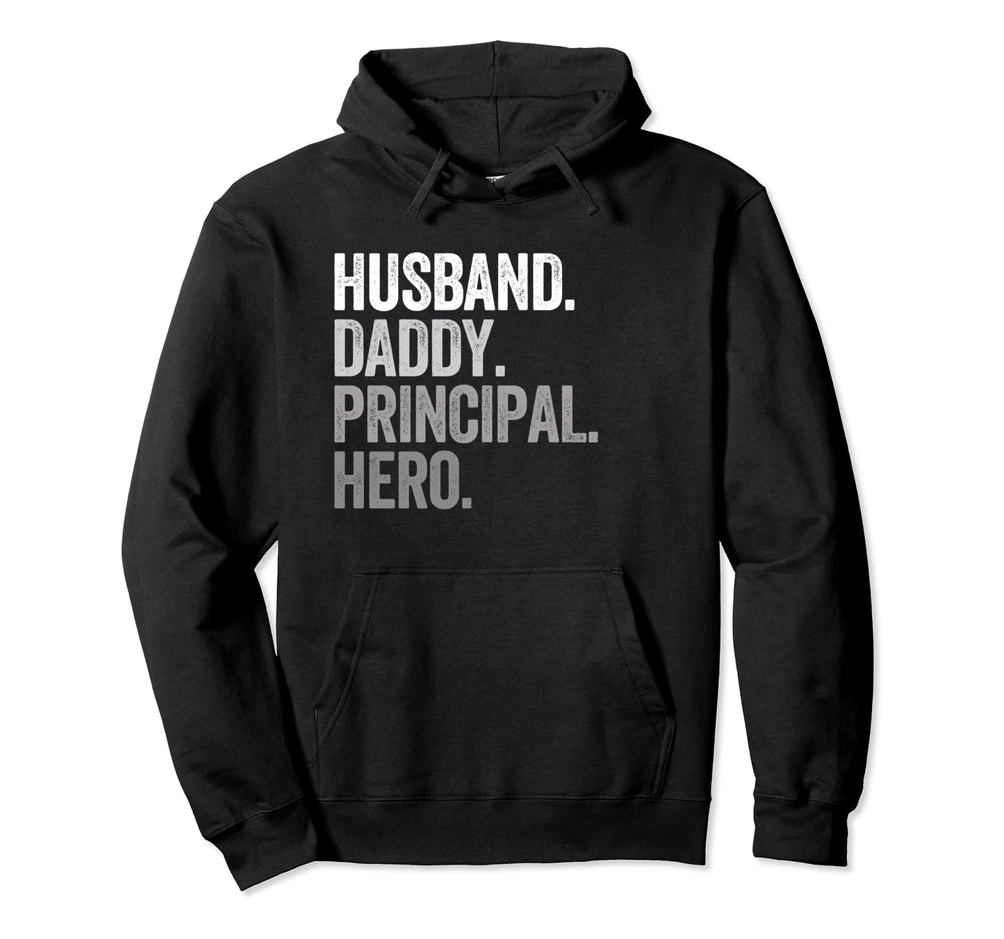 Husband Daddy Principal Dad Hero Funny Hoodie - Graphic Print Men Women - T-Shirt, Sweatshirt, Hoodie
