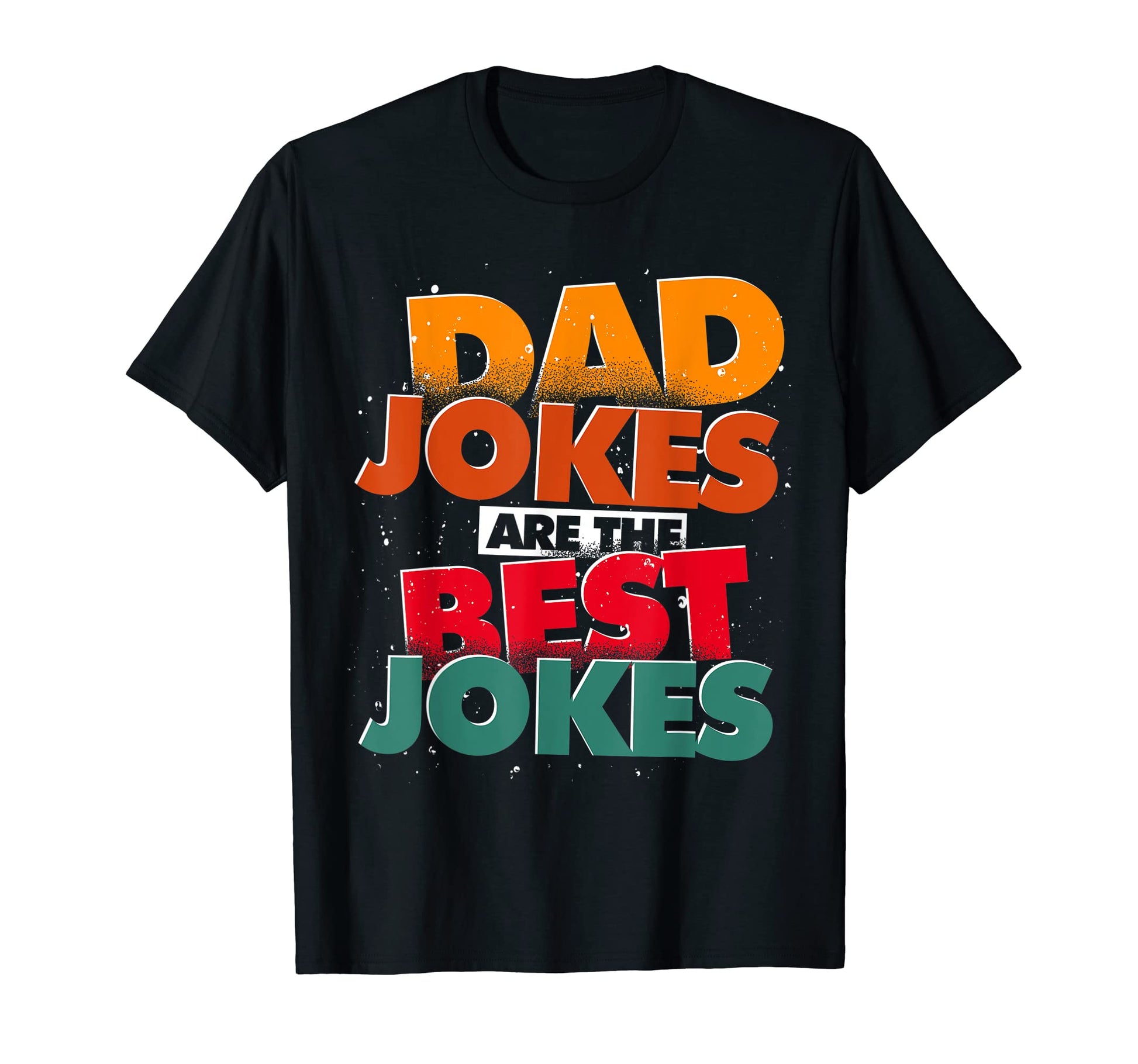 Dad Jokes Are Best Jokes Funny T-Shirt - Casual Everyday Wear for Adults - T-Shirt, Sweatshirt, Hoodie