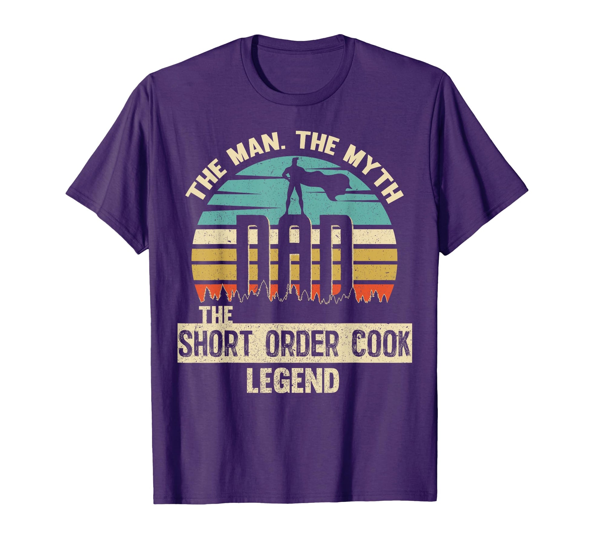 Myth Legend Dad Short Order Cook T-Shirt - Fun Novelty Design Men Women - T-Shirt, Sweatshirt, Hoodie