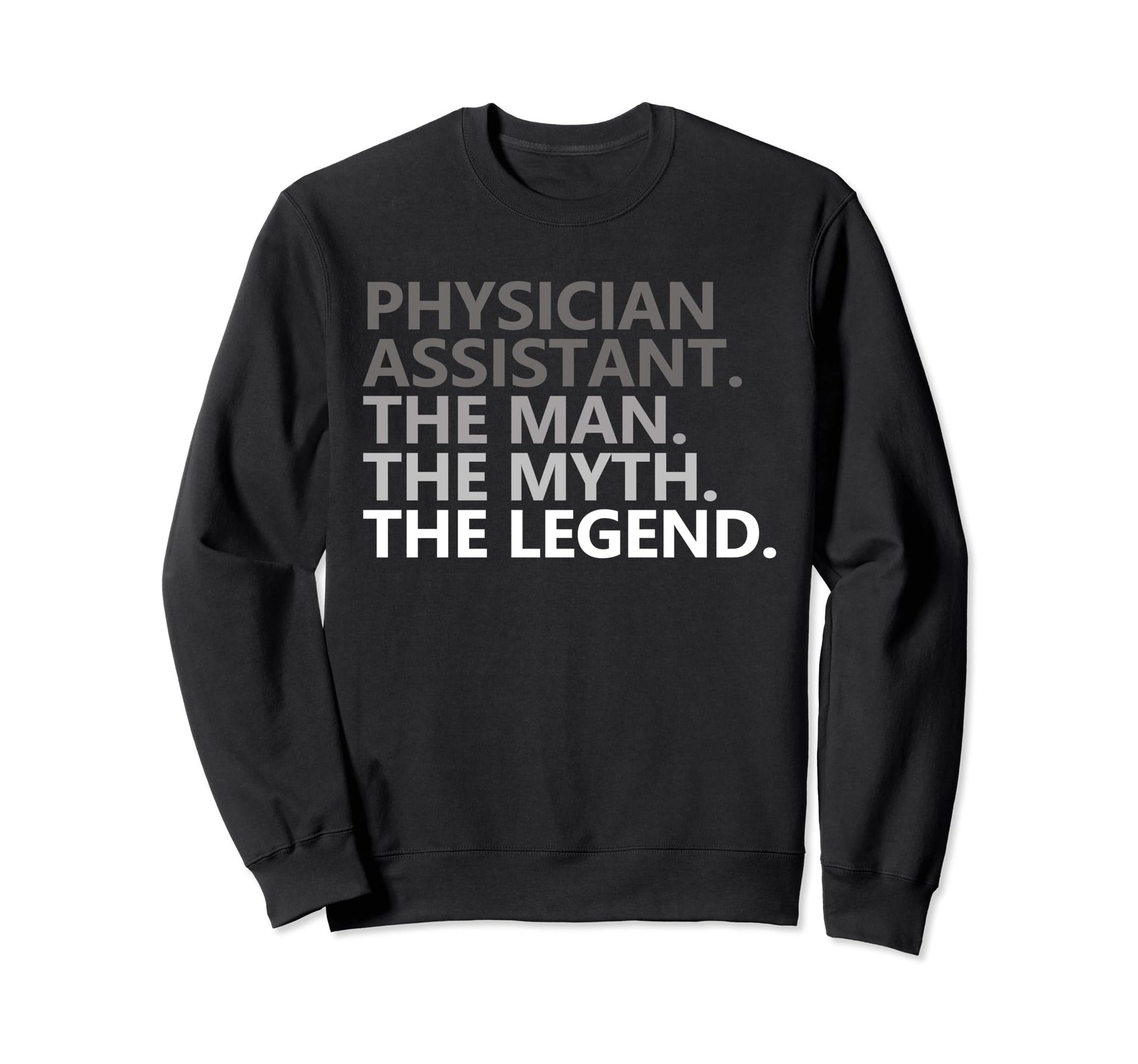 Myth Legend Physician Assistant Dad Sweatshirt - Graphic Print for Adults - T-Shirt, Sweatshirt, Hoodie