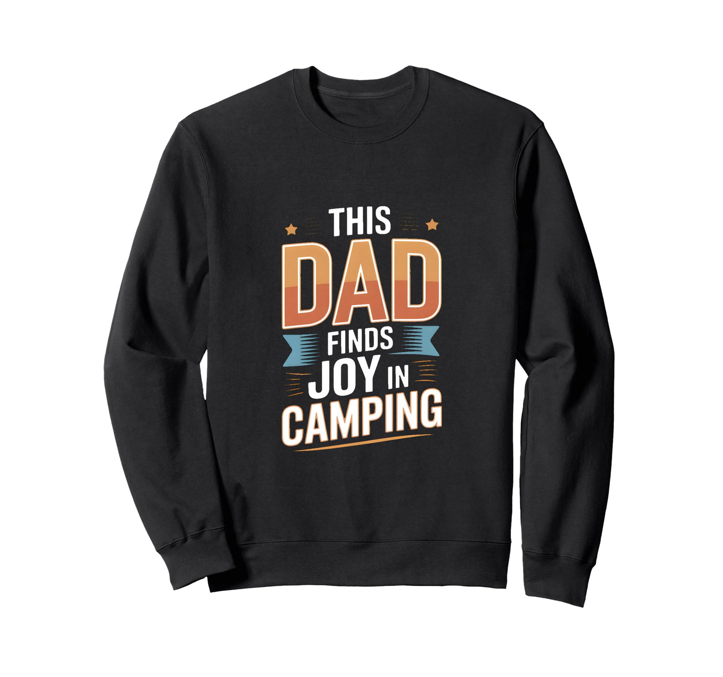 This Dad Finds Joy Camping Outdoors Sweatshirt - Trendy Graphic Unisex - T-Shirt, Sweatshirt, Hoodie