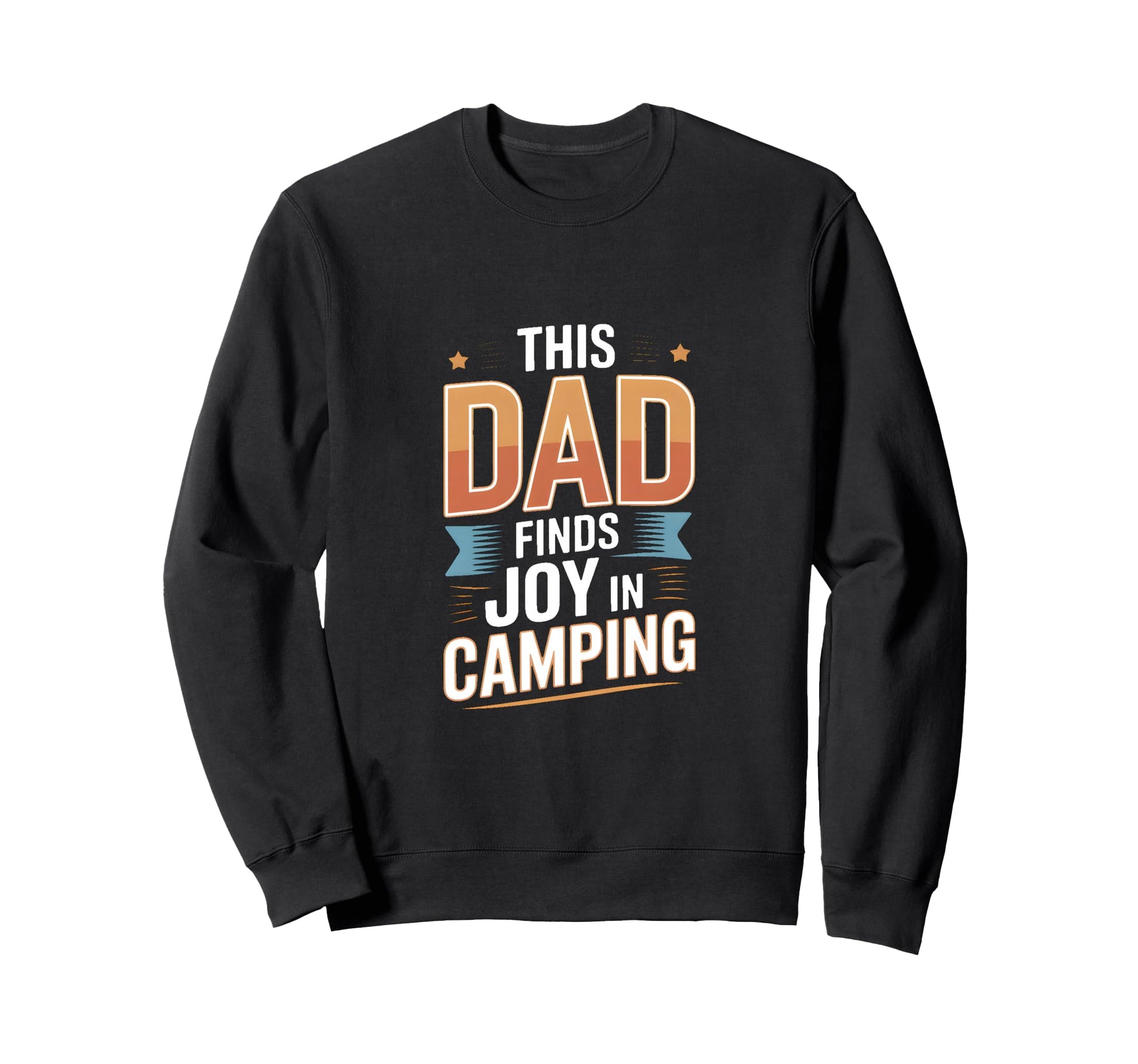 This Dad Finds Joy Camping Outdoors Sweatshirt - Trendy Graphic Unisex - T-Shirt, Sweatshirt, Hoodie