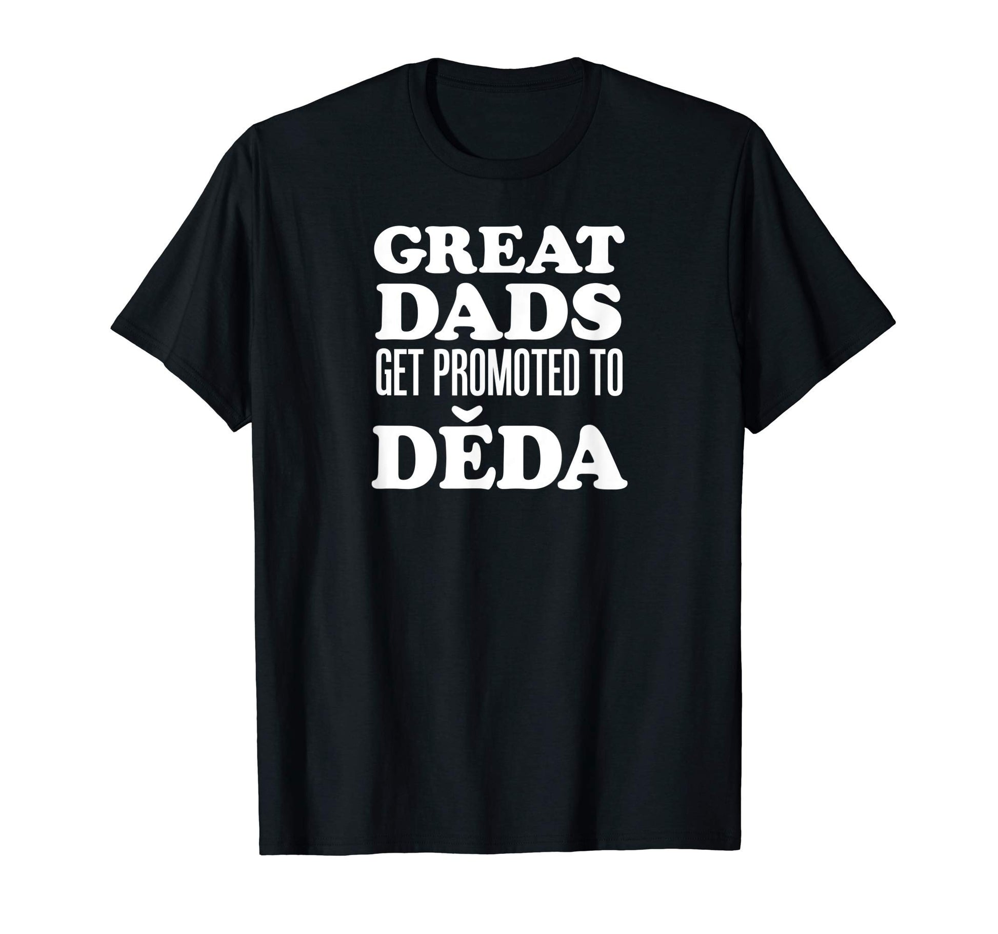 Mens Great Dads Get Promoted To Deda T-Shirt - Aesthetic Graphic Men Women - T-Shirt, Sweatshirt, Hoodie