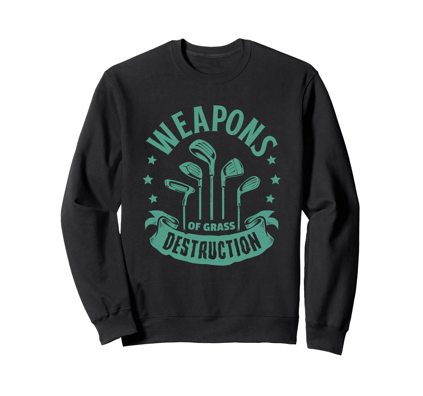 Weapons Grass Destruction Funny Golfing Sweatshirt - Graphic Print Unisex - T-Shirt, Sweatshirt, Hoodie
