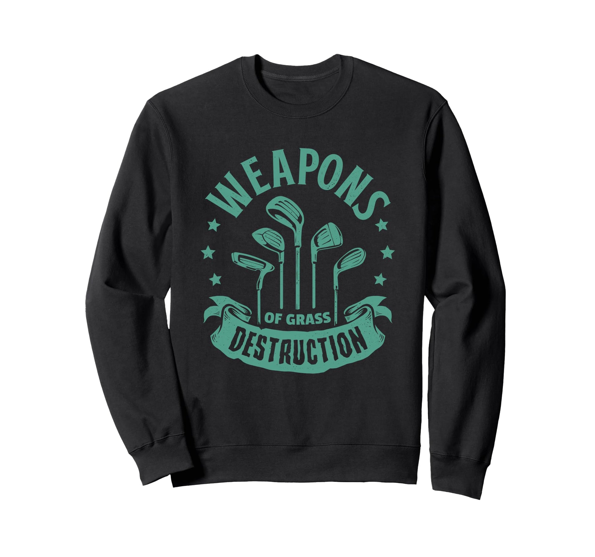 Weapons Grass Destruction Funny Golfing Sweatshirt - Graphic Print Unisex - T-Shirt, Sweatshirt, Hoodie