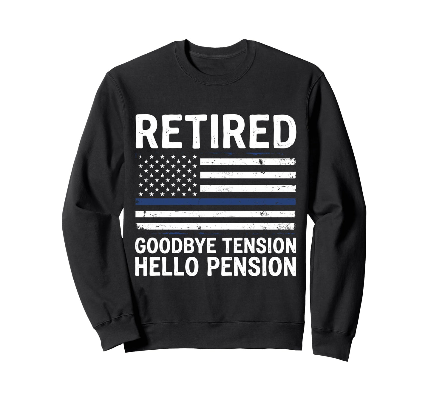 Funny Retired Goodbye Tension Sweatshirt - Custom Art Print for Adults - T-Shirt, Sweatshirt, Hoodie