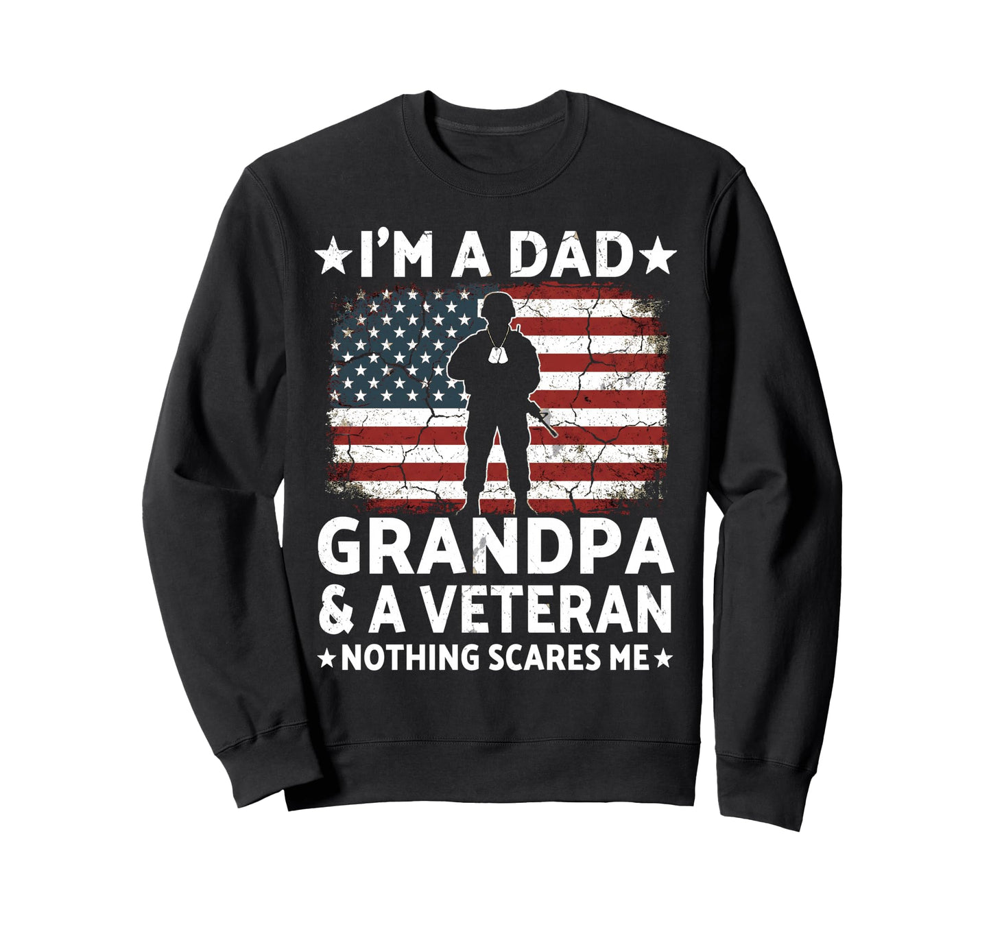Im Dad Grandpa And Veteran Fathers Day Sweatshirt - Novelty Apparel Unisex - T-Shirt, Sweatshirt, Hoodie