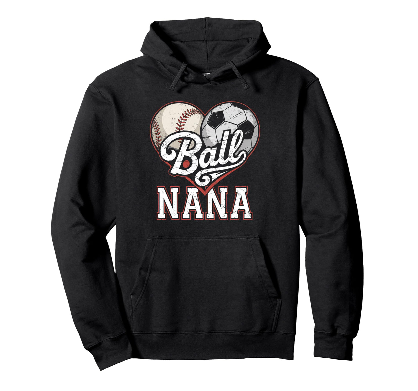 Ball Nana Baseball Soccer Heart Mom Both Hoodie - Trendy Graphic Men Women - T-Shirt, Sweatshirt, Hoodie