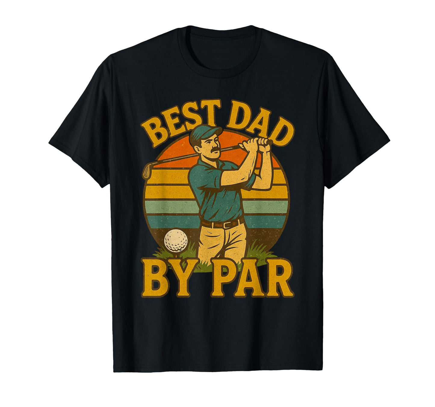 Funny Best Dad Par Golf Pun Golfing T-Shirt - Novelty Apparel Men Women - T-Shirt, Sweatshirt, Hoodie