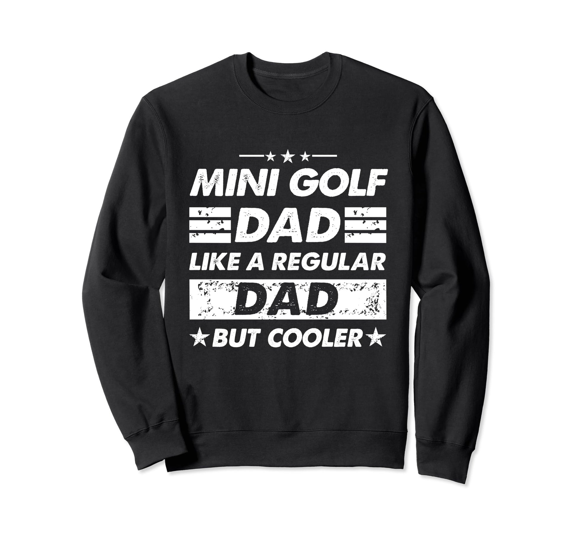Mini Golf Dad Like Regular Dad Sweatshirt - Aesthetic Graphic Men Women - T-Shirt, Sweatshirt, Hoodie