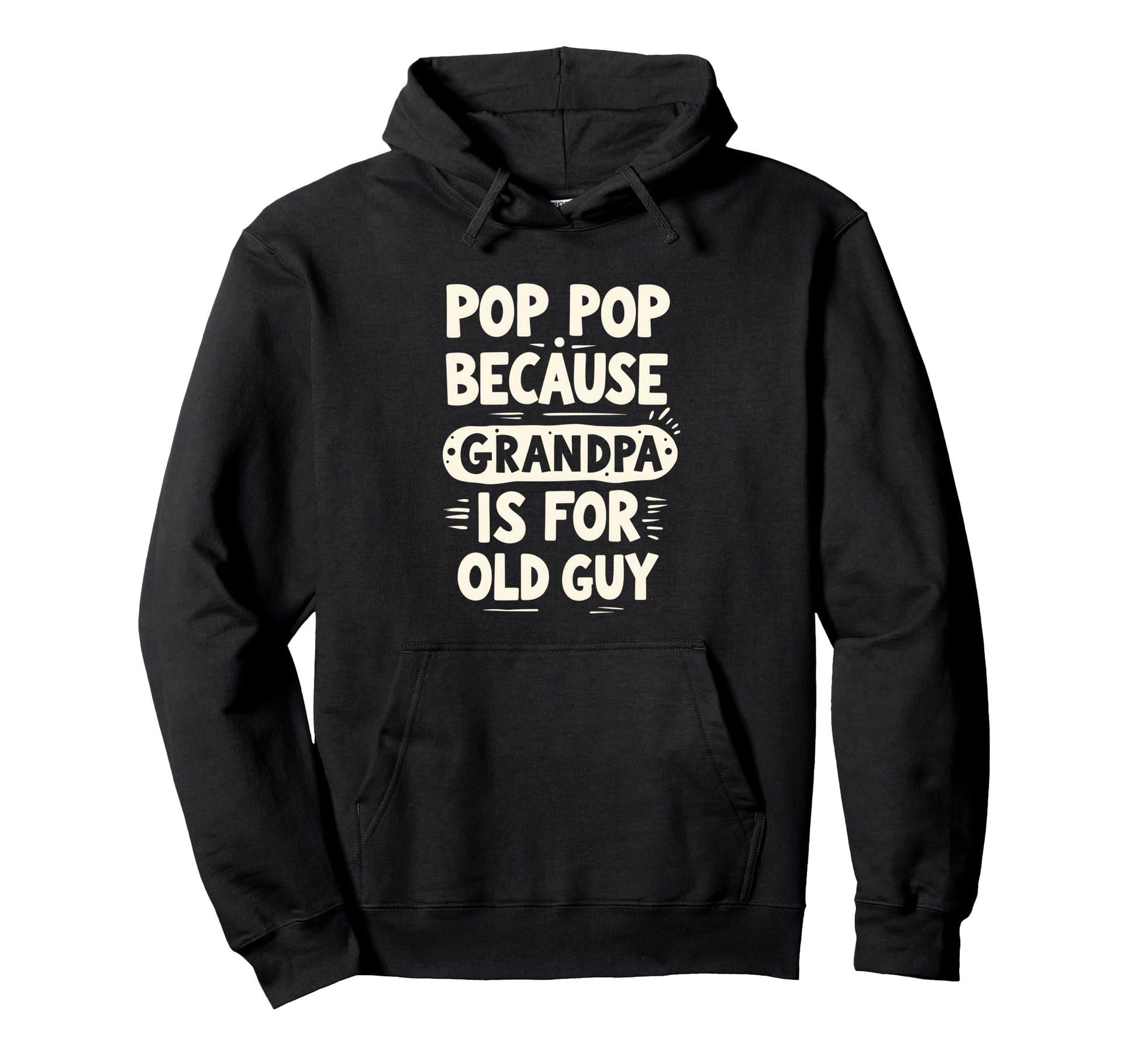 Funny Pop Pop Shirts Grandpa From Hoodie - Streetwear Style Unisex - T-Shirt, Sweatshirt, Hoodie