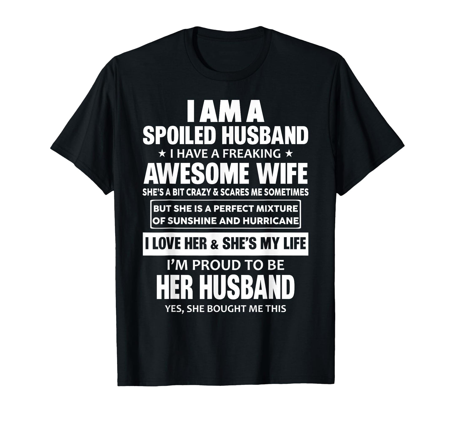 I Am Spoiled Husband I Have Freaking T-Shirt - Unique Graphic Unisex - T-Shirt, Sweatshirt, Hoodie