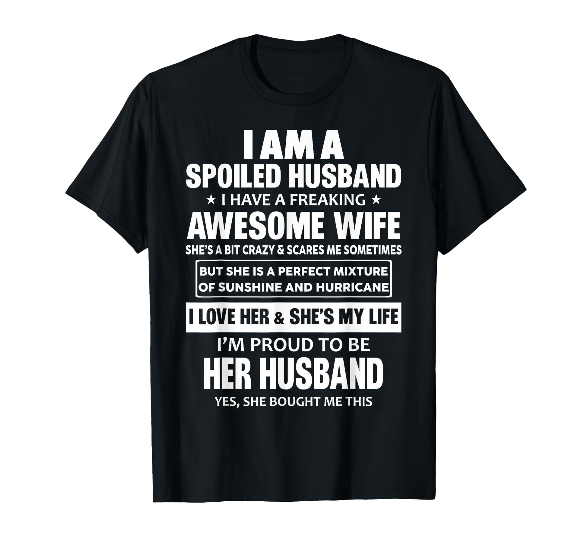 I Am Spoiled Husband I Have Freaking T-Shirt - Unique Graphic Unisex - T-Shirt, Sweatshirt, Hoodie